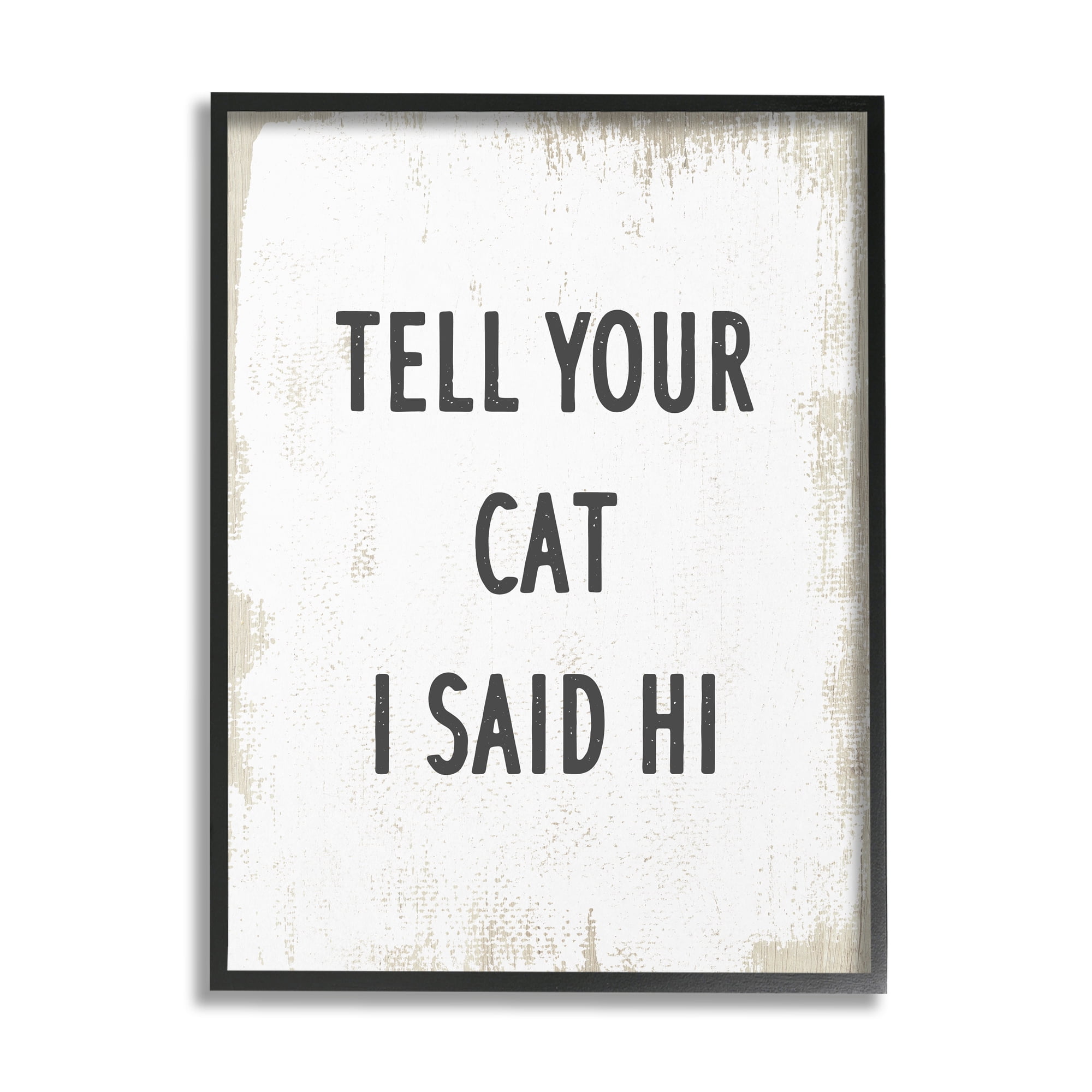 Stupell Industries Tell Your Cat I Said Hi Phrase Feline Fun, 16 x 20, Design by Daphne Polselli