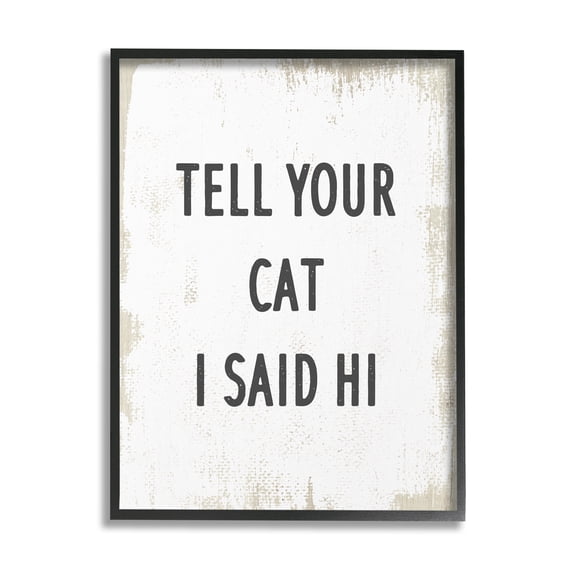 Stupell Industries Tell Your Cat I Said Hi Phrase Feline Fun, 16 x 20, Design by Daphne Polselli