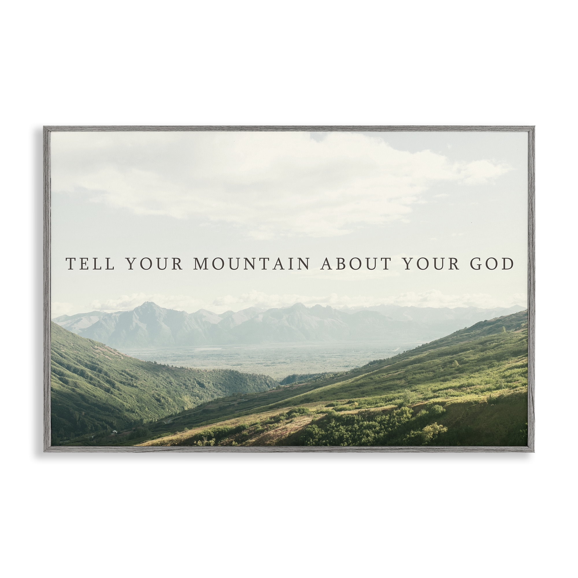 Stupell Industries Tell Your Mountain About God Gray Framed Giclee Art, design by Kali Wilson