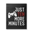 thumbnail image 1 of Stupell Industries Ten More Minutes Gamer Saying Quote Controller , 16 x 20, Design by Lux + Me Designs, 1 of 5