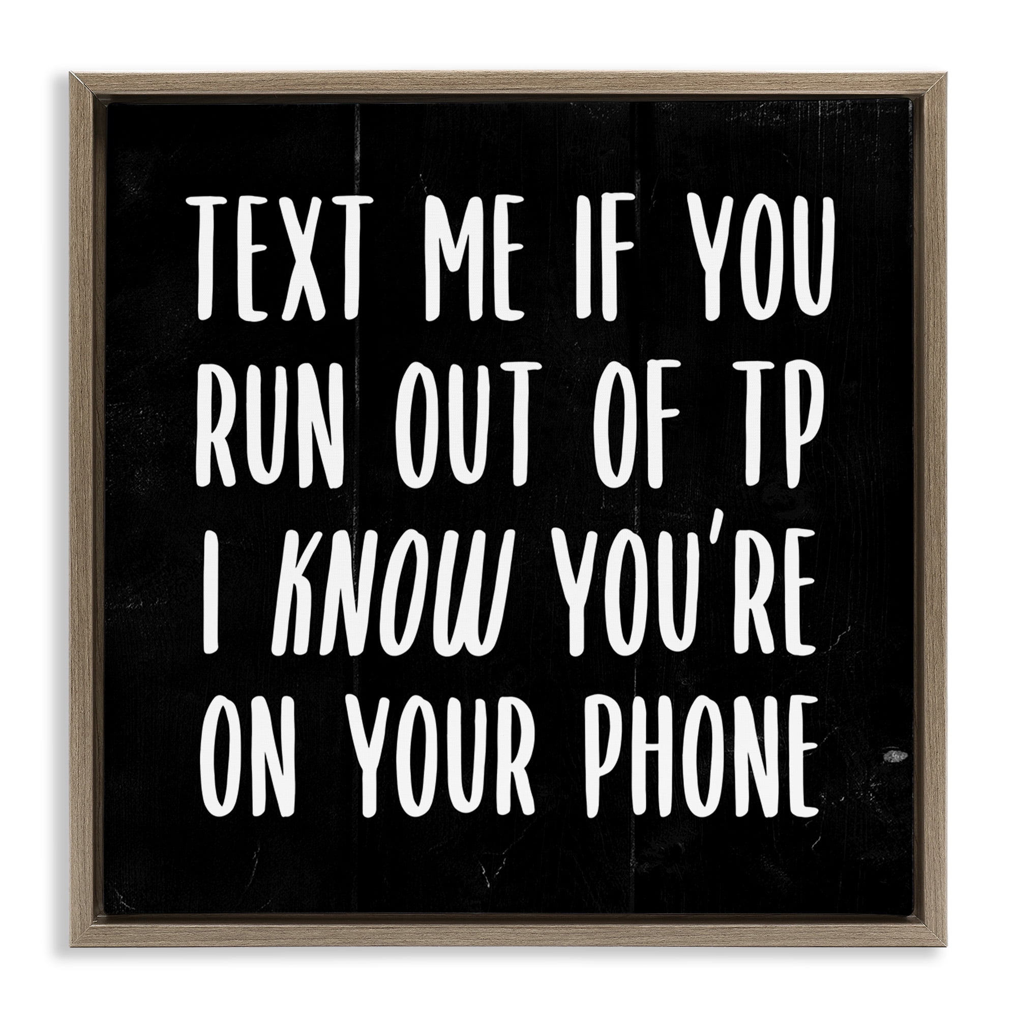 Stupell Industries Text Me For TP Funny Bathroom Typography Painting Brown Floater Framed Canvas Art Print Wall Art, 18 x 18