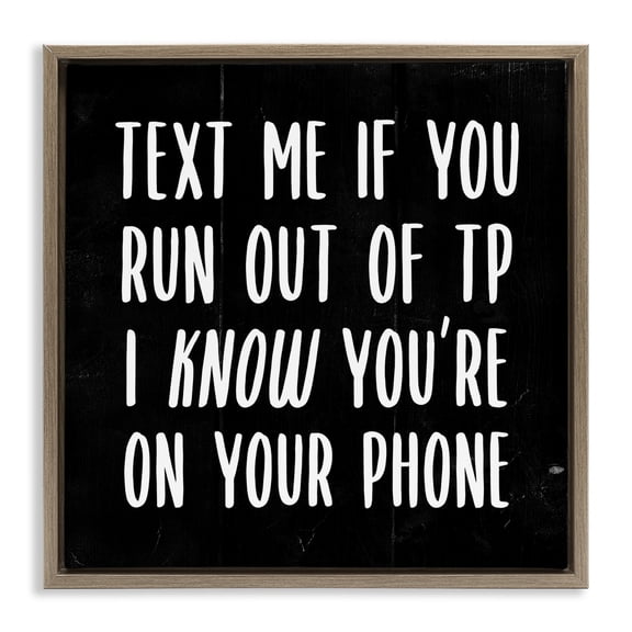 Stupell Industries Text Me For TP Funny Bathroom Typography Painting Brown Floater Framed Canvas Art Print Wall Art, 18 x 18