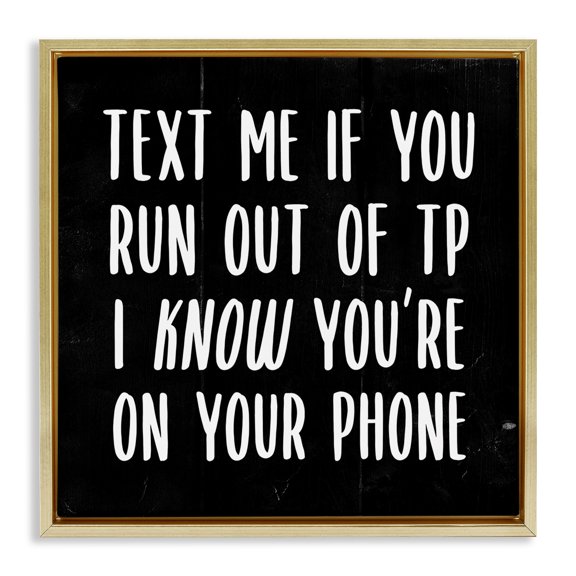 Stupell Industries Text Me For TP Funny Bathroom Typography Painting Gold Floater Framed Canvas Art Print Wall Art, 25 x 25