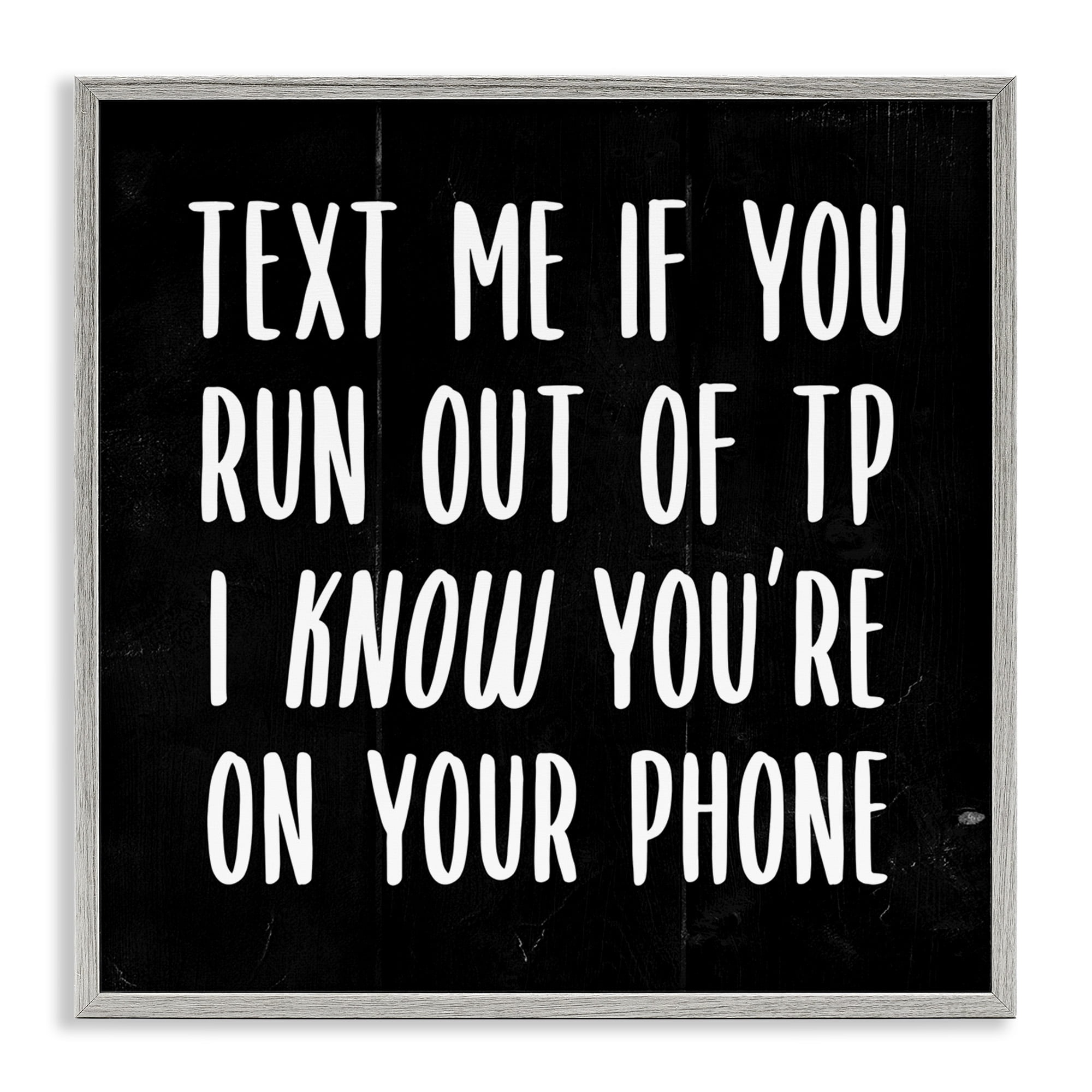 Stupell Industries Text Me For TP Funny Bathroom Typography Painting Gray Framed Art Print Wall Art, 24 x 24