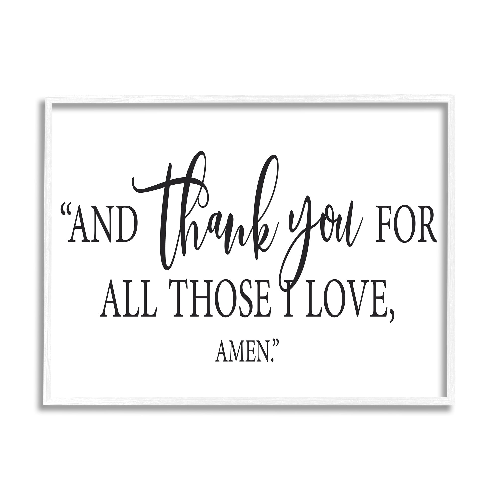 Stupell Industries Thank You For Those I Love Religious Prayer Graphic Art White Framed Art Print Wall Art, Design by Lettered and Lined