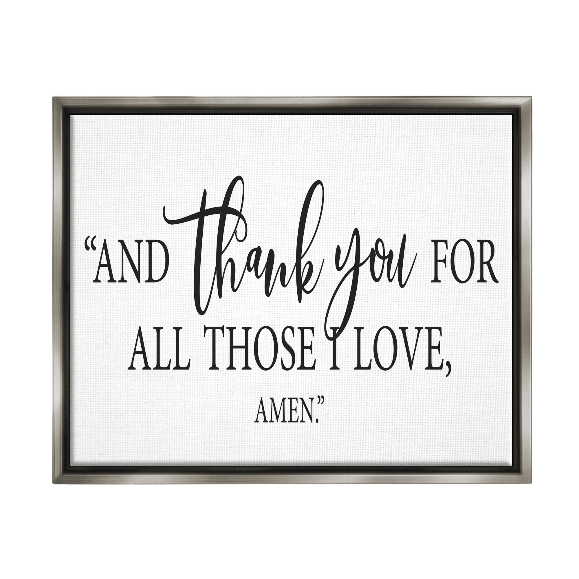 Stupell Industries Thank You For Those I Love Religious Prayer Graphic Art Luster Gray Floating Framed Canvas Print Wall Art, Design by Lettered and Lined