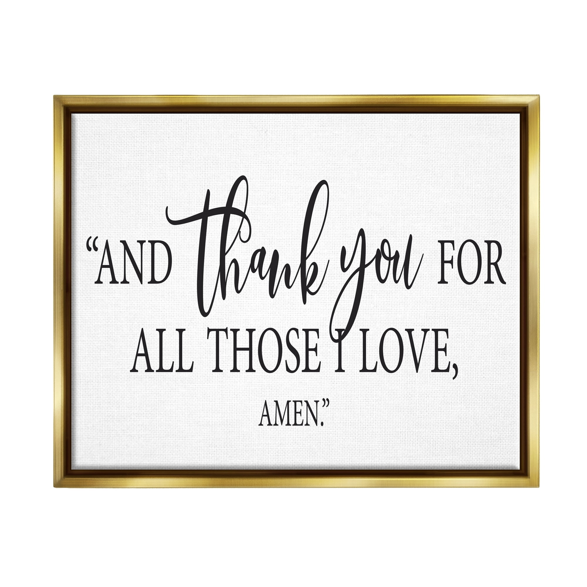 Stupell Industries Thank You For Those I Love Religious Prayer Graphic Art Metallic Gold Floating Framed Canvas Print Wall Art, Design by Lettered and Lined