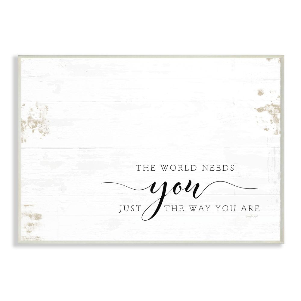 Homely Text Stupell Industries The World Needs You Quote Homely Motivational Text ...