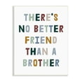 thumbnail image 1 of Stupell Industries There's No Better Friend Than a Brother Phrase Inspirational Painting Unframed Art Print Wall Art, 13 x 19, 1 of 6