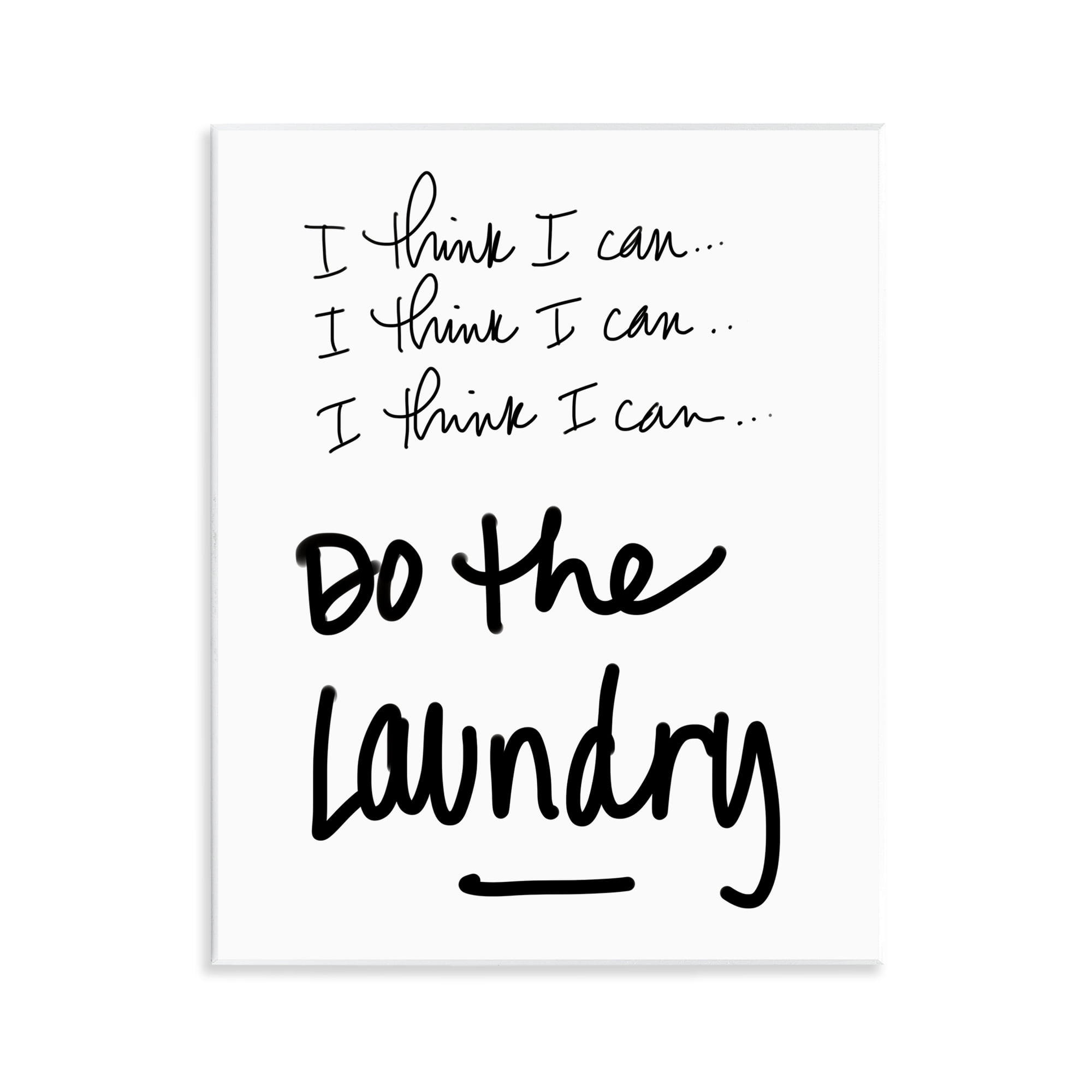 Stupell Industries Think I Can Do Laundry Wall Plaque Art, design by SD Graphics Studio