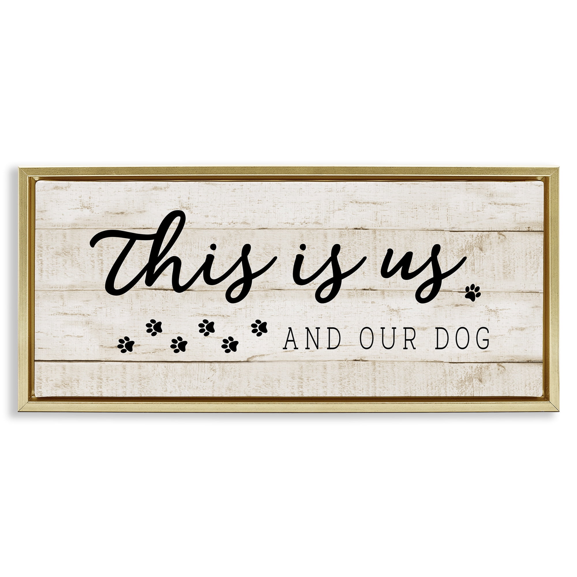 Stupell Industries This Is Us & Our Dog Phrase Inspirational Painting Gold Floater Framed Canvas Art Print Wall Art, 31 x 14