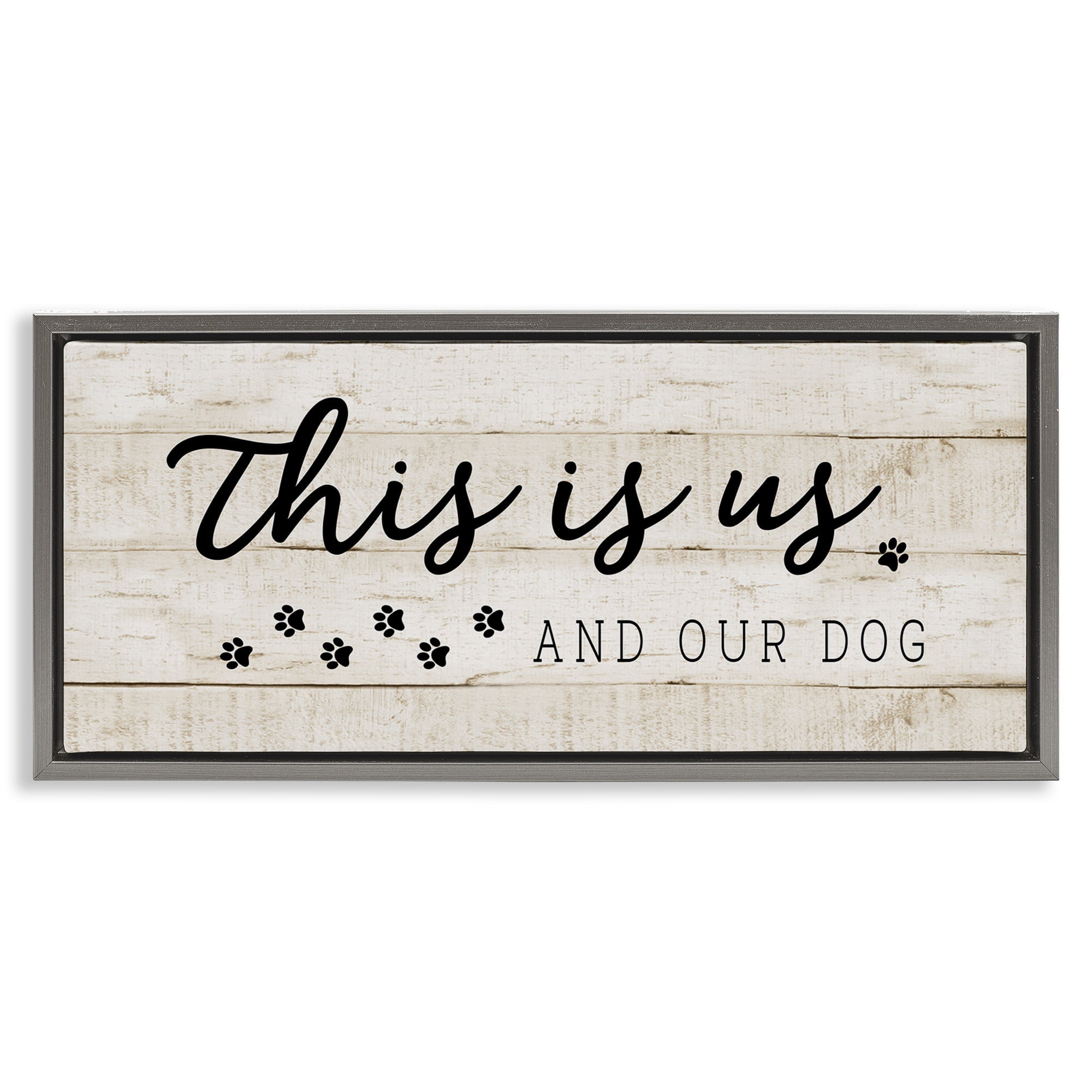 Stupell Industries This Is Us & Our Dog Phrase Inspirational Painting Gray Floater Framed Canvas Art Print Wall Art, 25 x 11