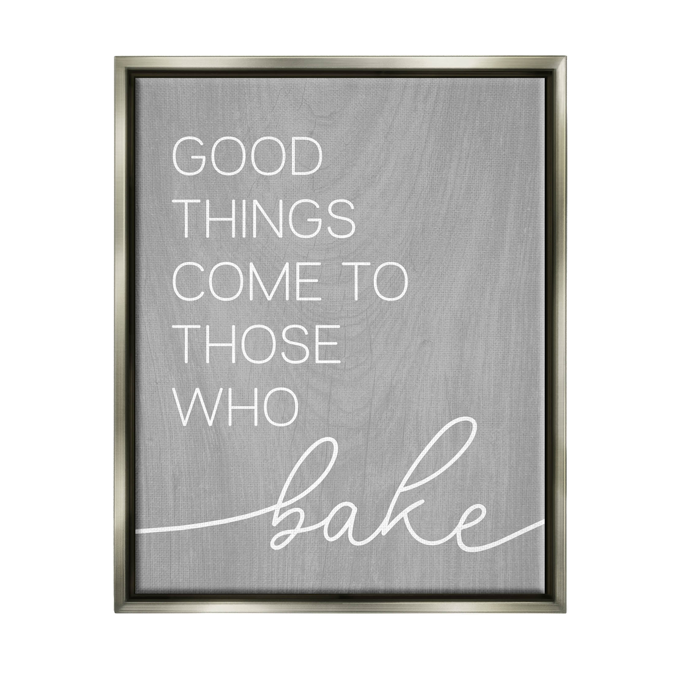 Stupell Industries Those Who Bake Kitchen Phrase Graphic Art Luster Gray Floating Framed Canvas Print Wall Art, Design by Lil' Rue