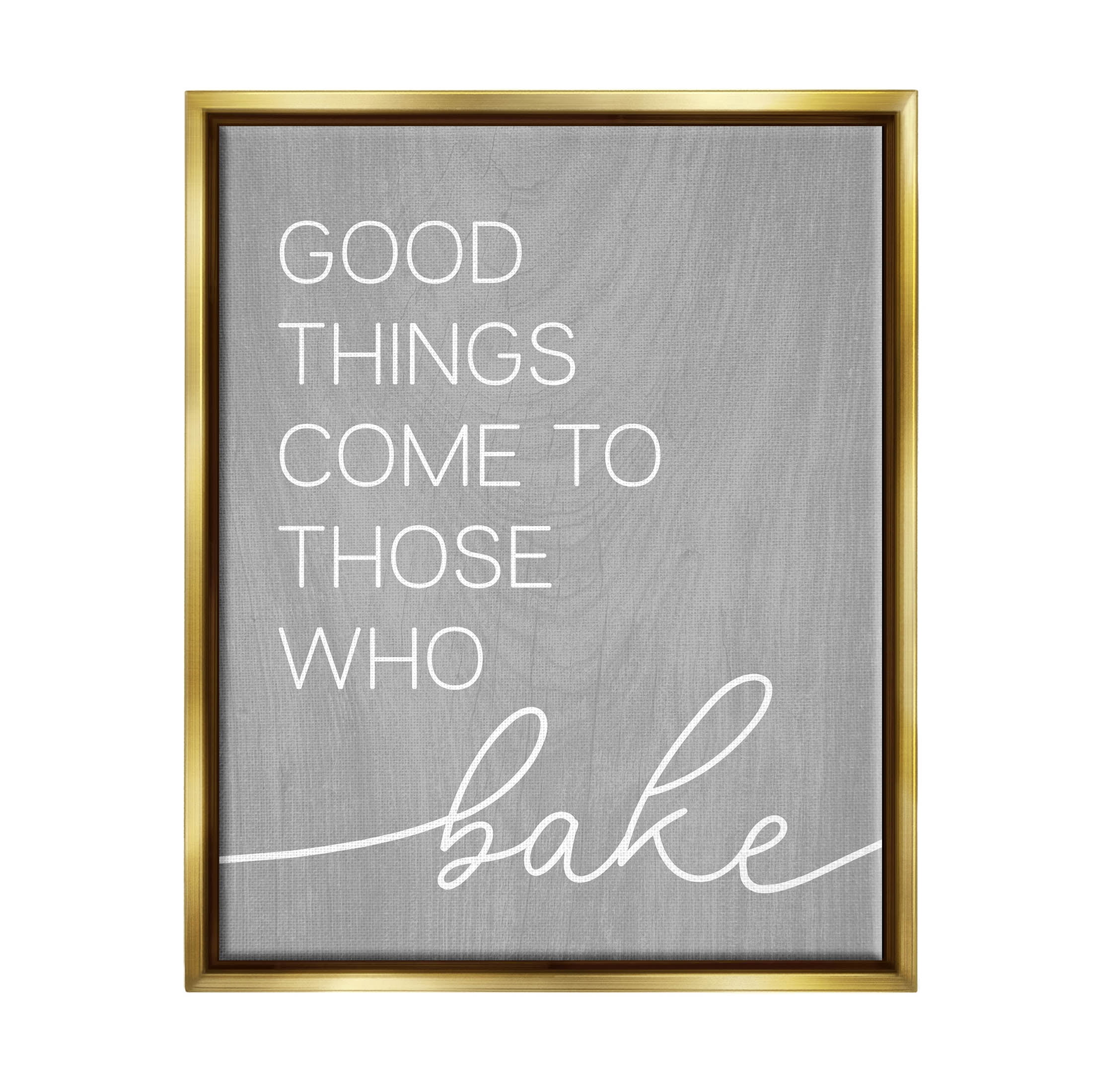Stupell Industries Those Who Bake Kitchen Phrase Graphic Art Metallic Gold Floating Framed Canvas Print Wall Art, Design by Lil' Rue
