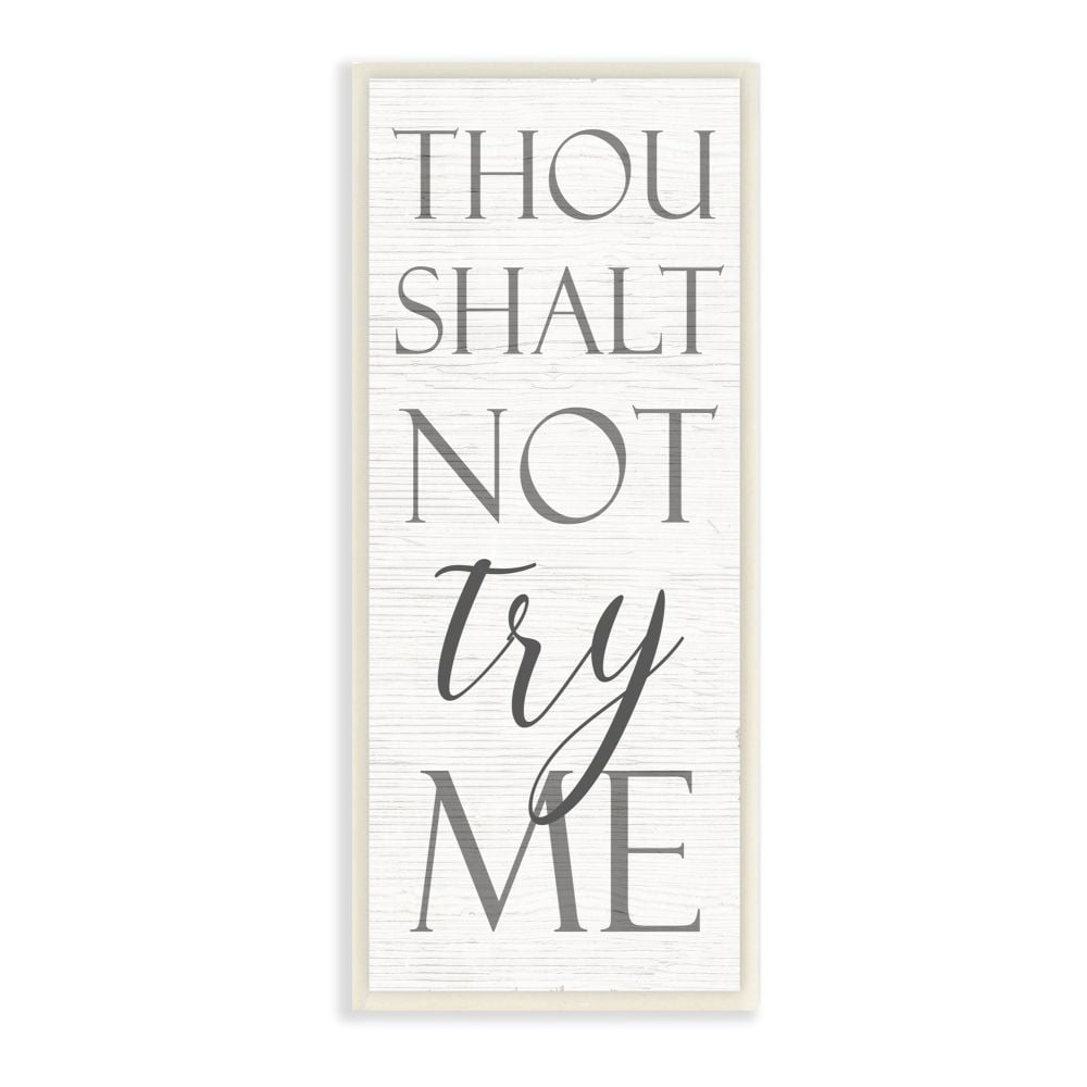 Stupell Industries Thou Shalt Not Try Me Quote Faith Inspired Phrase Designed by Daphne Polselli