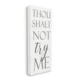 thumbnail image 1 of Stupell Industries Thou Shalt Not Try Me Quote Faith Inspired Phrase Designed by Daphne Polselli, 1 of 5