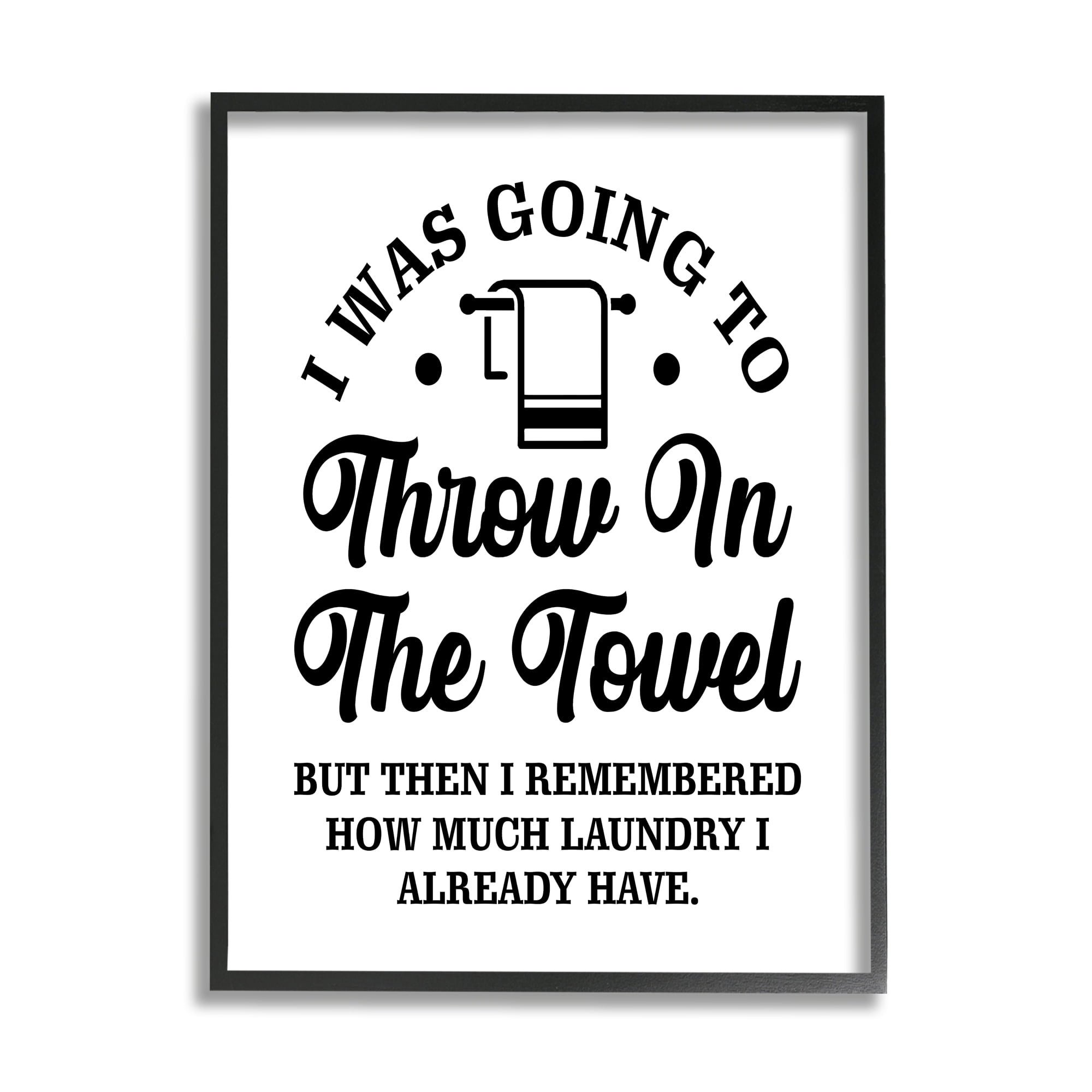 Stupell Industries Throw In The Towel Humorous Laundry Joke Text Phrase Graphic Art Black Framed Art Print Wall Art, Design by Lettered and Lined