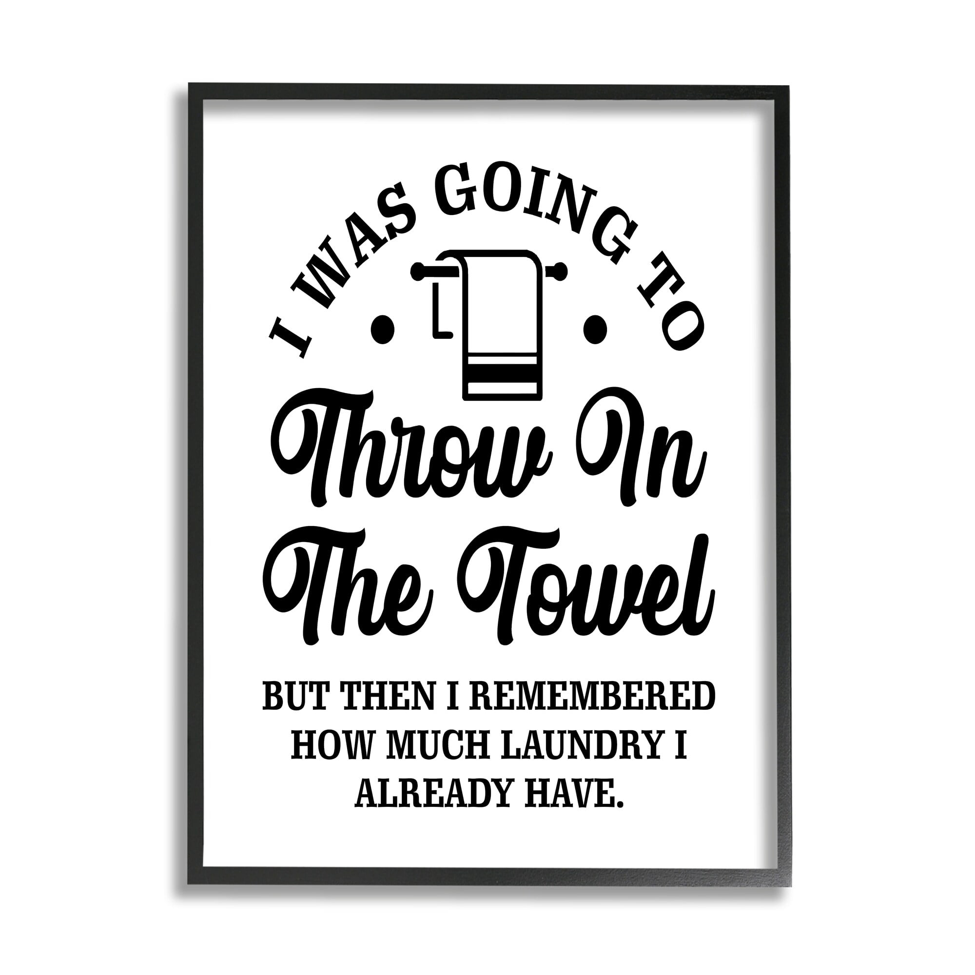 Stupell Industries Throw In The Towel Humorous Laundry Joke Text Phrase Graphic Art Black Framed Art Print Wall Art, Design by Lettered and Lined