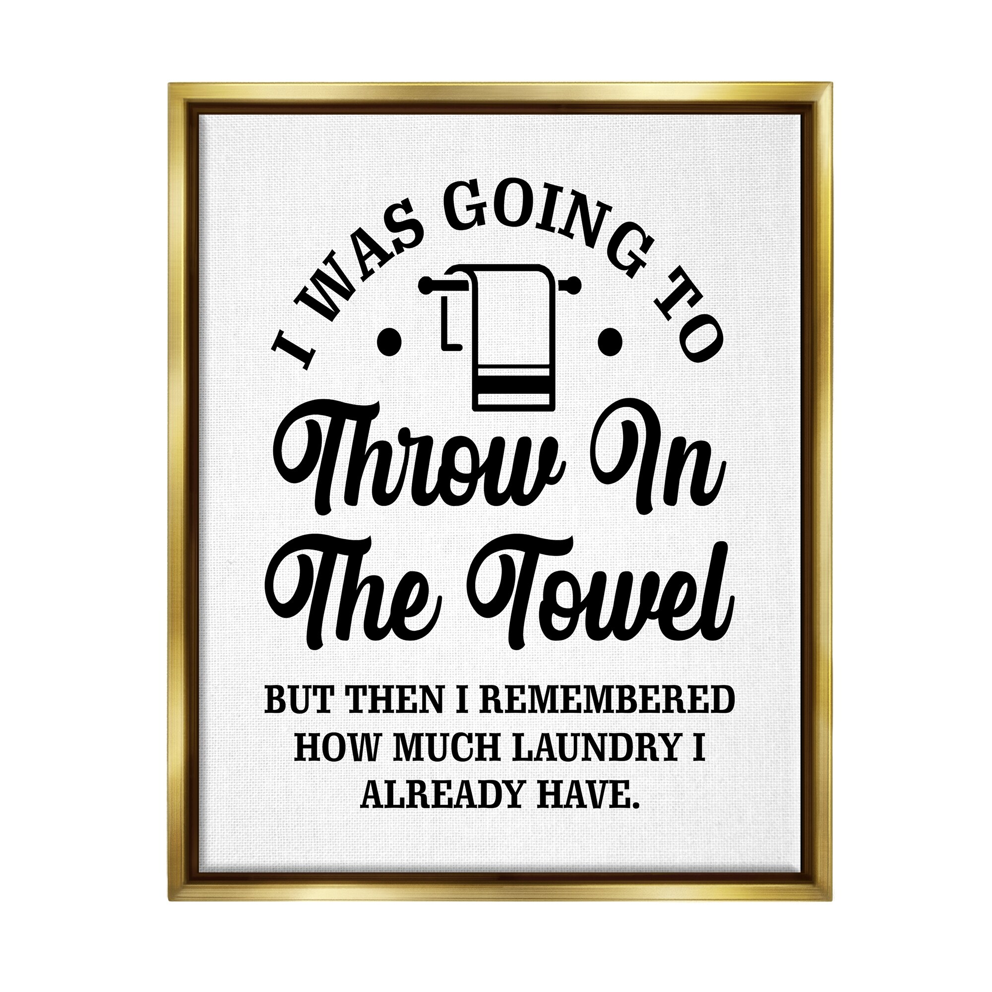 Stupell Industries Throw In The Towel Humorous Laundry Joke Text Phrase Graphic Art Metallic Gold Floating Framed Canvas Print Wall Art, Design by Lettered and Lined
