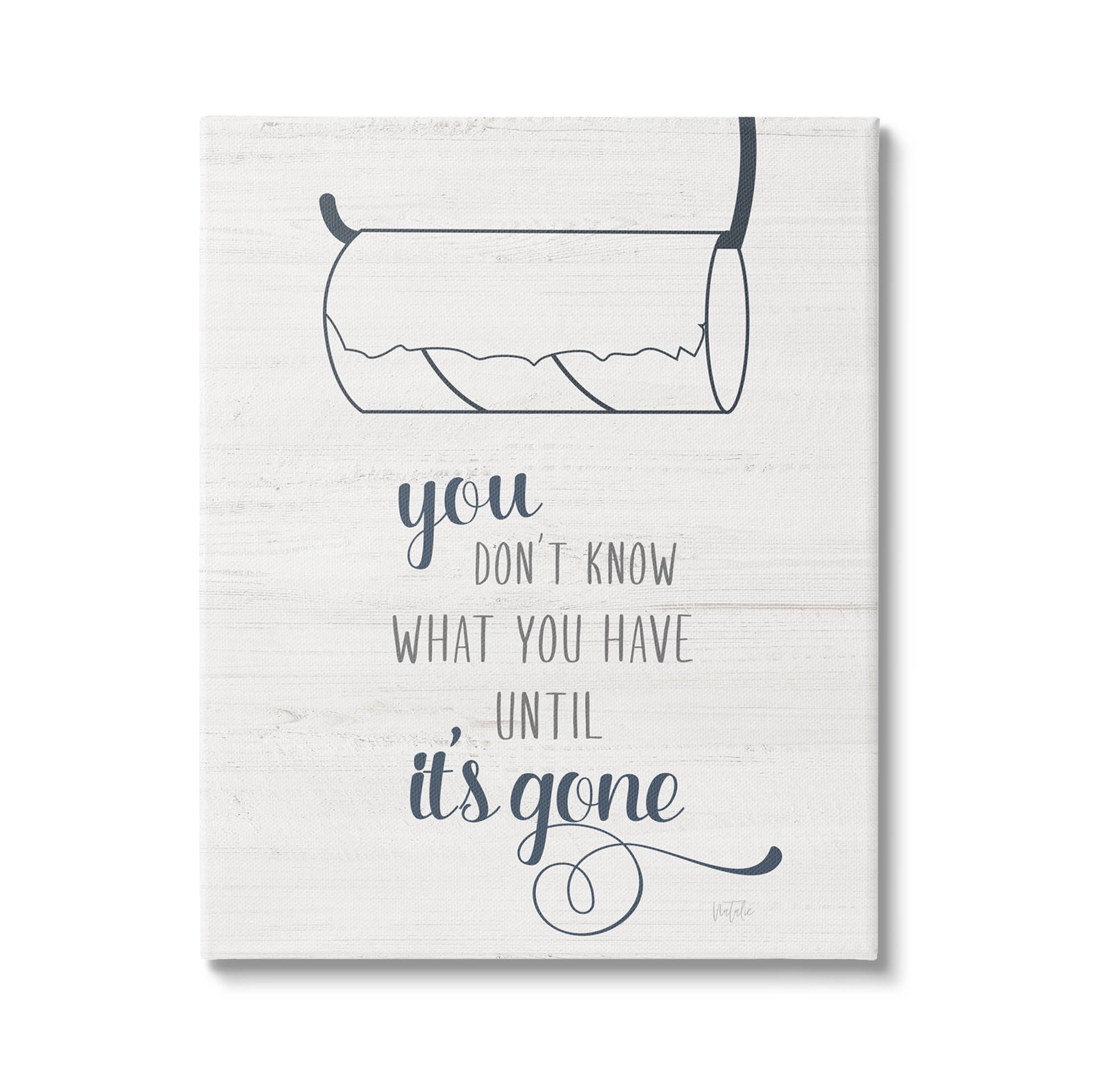 Stupell Industries Till It's Gone Bathroom Phrase Graphic Art Gallery Wrapped Canvas Print Wall Art, Design by Natalie Carpentieri