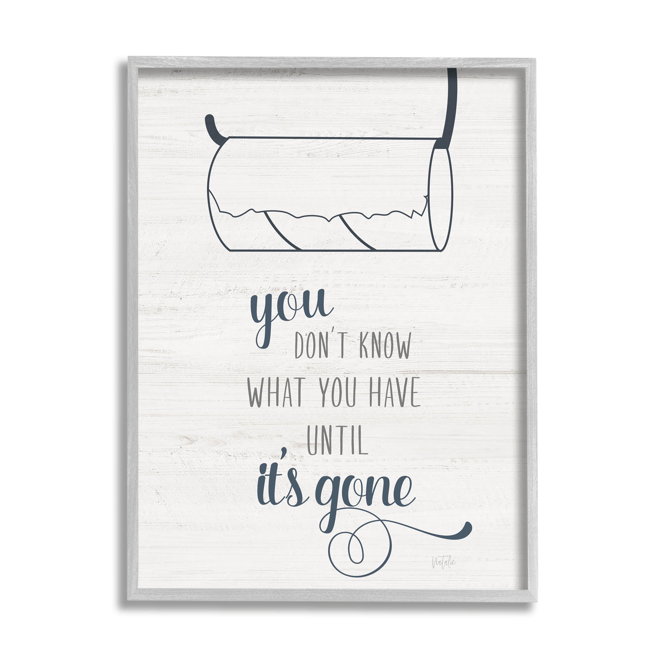Stupell Industries Till It's Gone Bathroom Phrase Graphic Art Gray Framed Art Print Wall Art, Design by Natalie Carpentieri