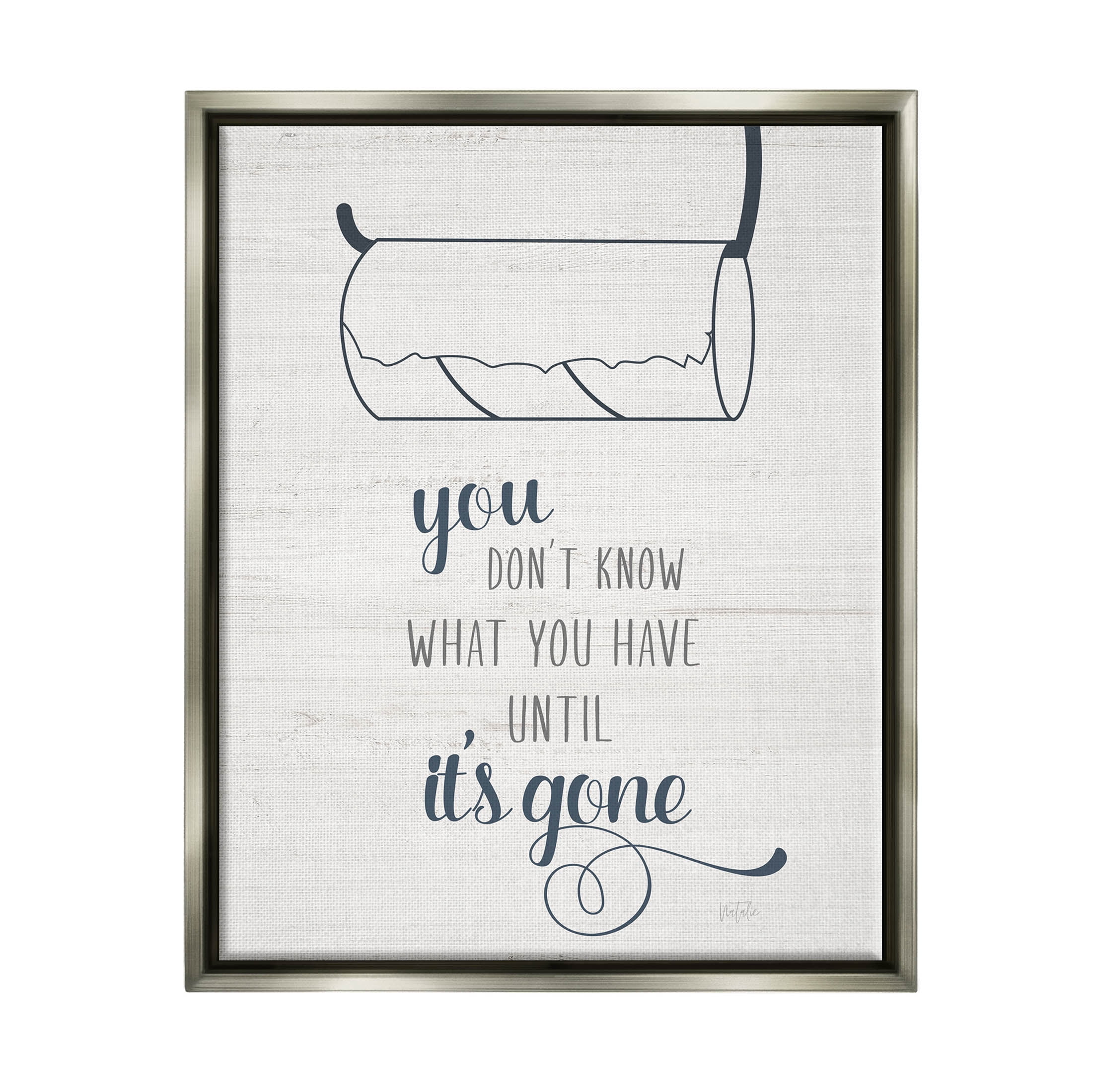 Stupell Industries Till It's Gone Bathroom Phrase Graphic Art Luster Gray Floating Framed Canvas Print Wall Art, Design by Natalie Carpentieri