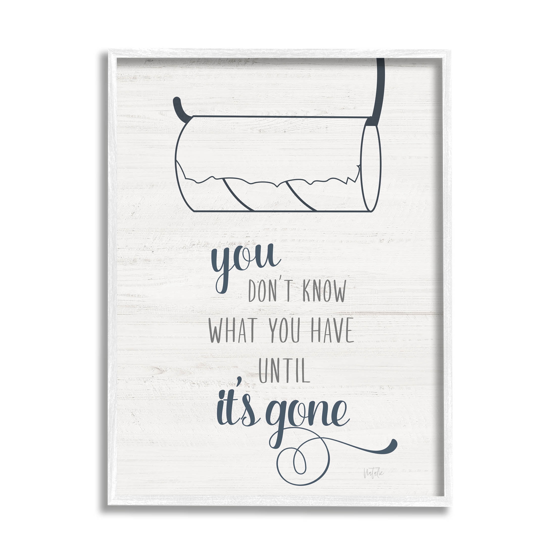 Stupell Industries Till It's Gone Bathroom Phrase Graphic Art White Framed Art Print Wall Art, Design by Natalie Carpentieri