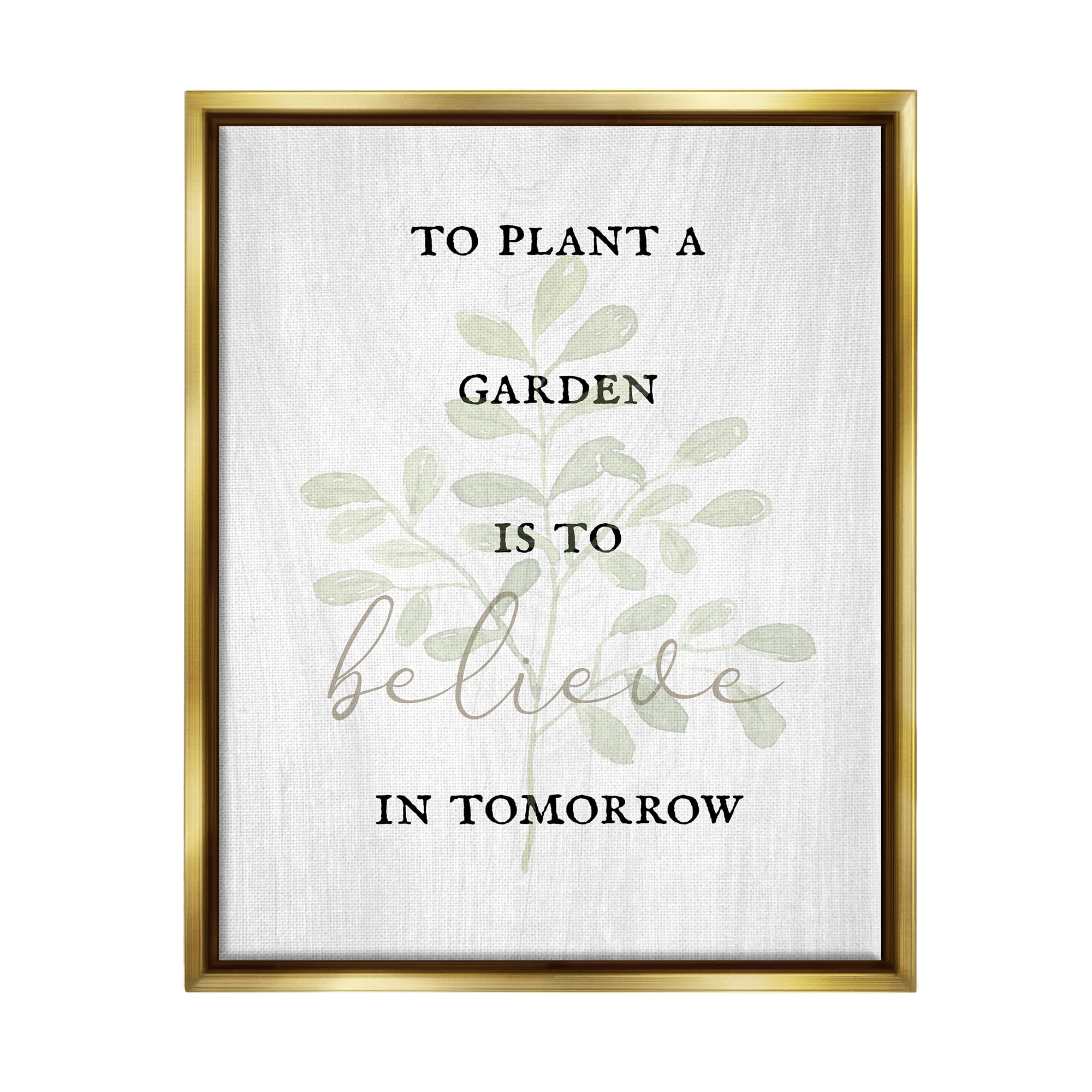 Stupell Industries To Plant A Garden Uplifting Phrase Inspirational Painting Gold Floater Framed Art Print Wall Art