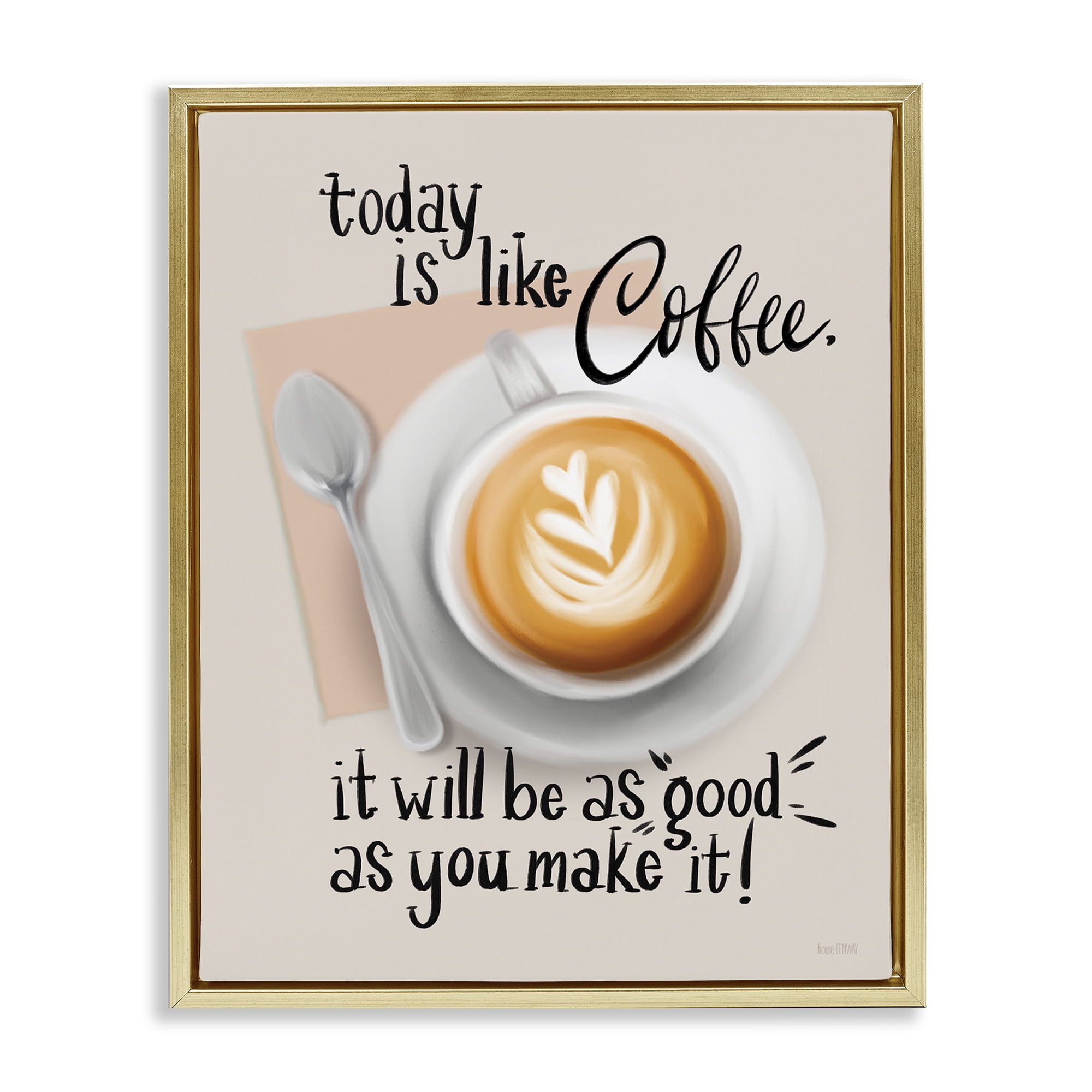 Stupell Industries Today Is Like Coffee Food & Beverage Painting Gold Floater Framed Canvas Art Print Wall Art, 25 x 31