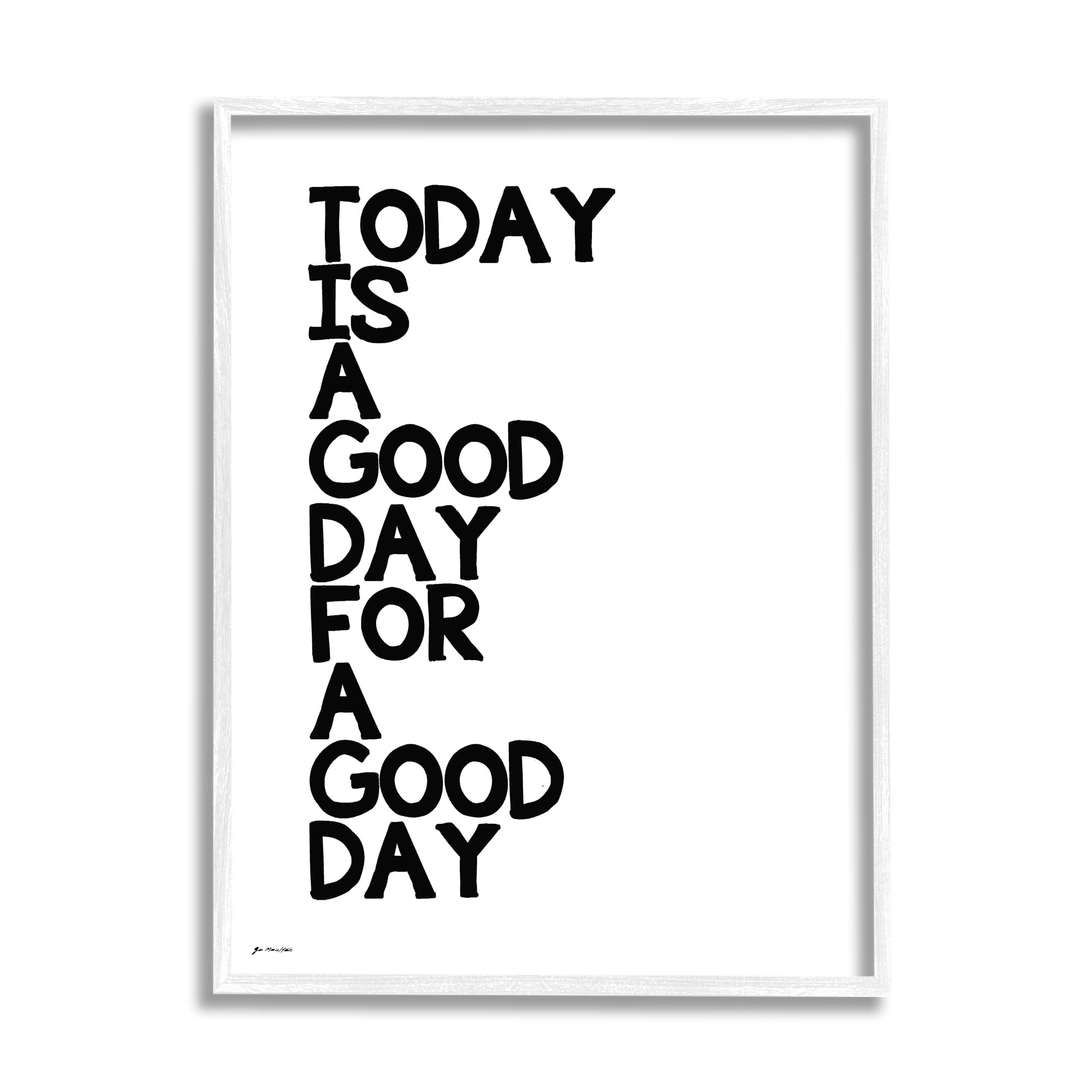 Stupell Industries Today is A Good Day Sentiment Bold Typography Minimal Design, 16 x 20, Design by Jo Moulton