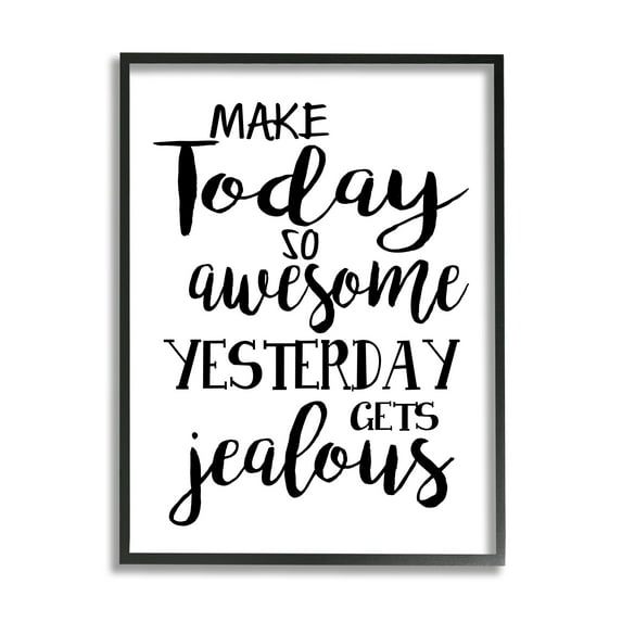 Stupell Industries Today's Awesome So Yesterday's Jealous Phrase Black White Inspirational Painting Black Framed Art Print Wall Art, 16 x 20