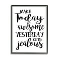 thumbnail image 1 of Stupell Industries Today's Awesome So Yesterday's Jealous Phrase Black White Inspirational Painting Black Framed Art Print Wall Art, 24 x 30, 1 of 7