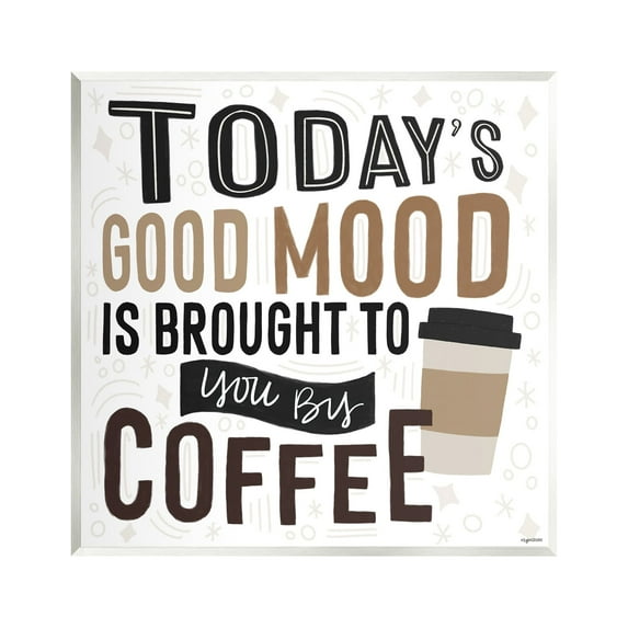 Stupell Industries Today's Good Mood Morning Coffee Food & Beverage Painting Unframed Art Print Wall Art