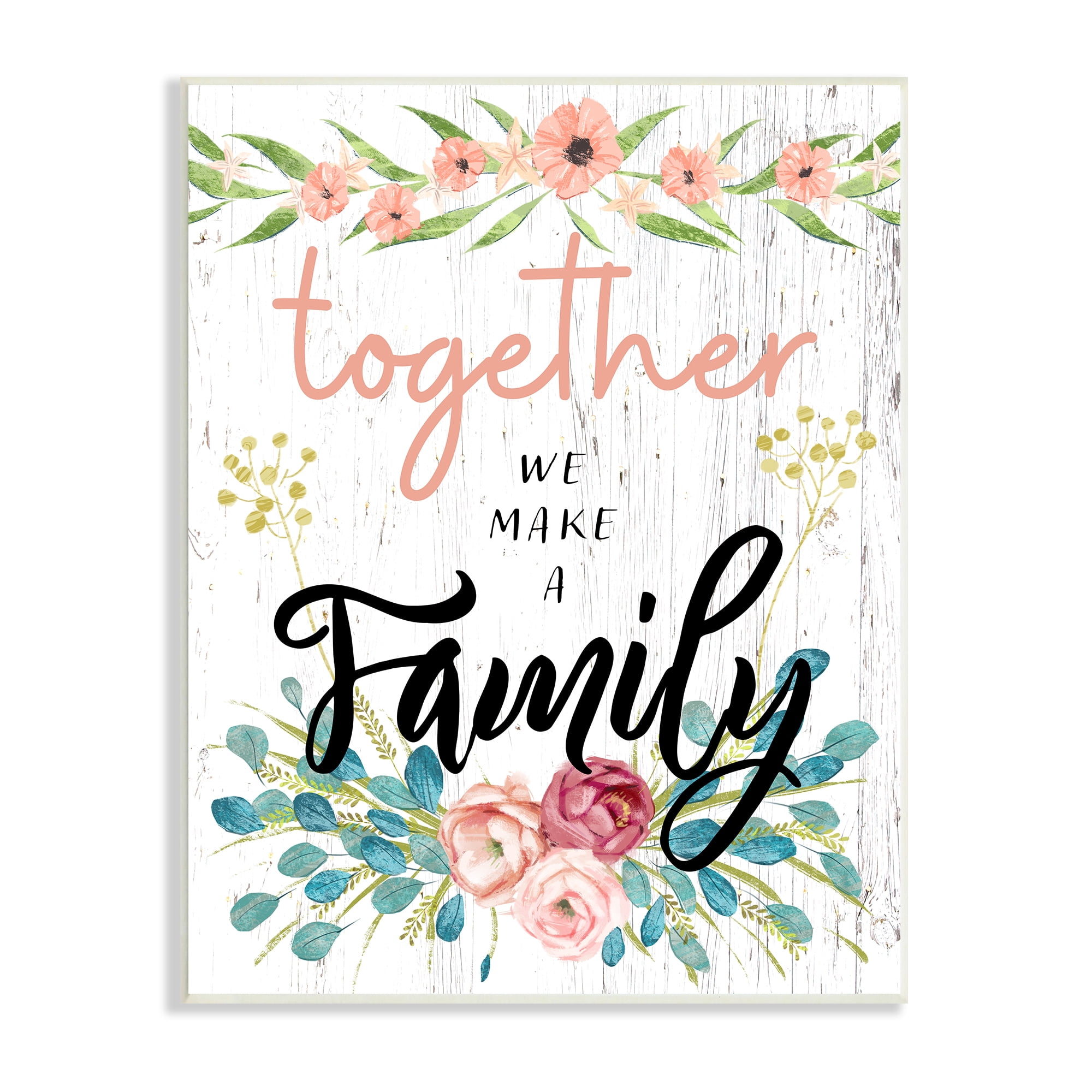 Stupell Industries Together We Make Family Sentiment Country Floral Blooms, 13 x 19, Design by Ziwei Li