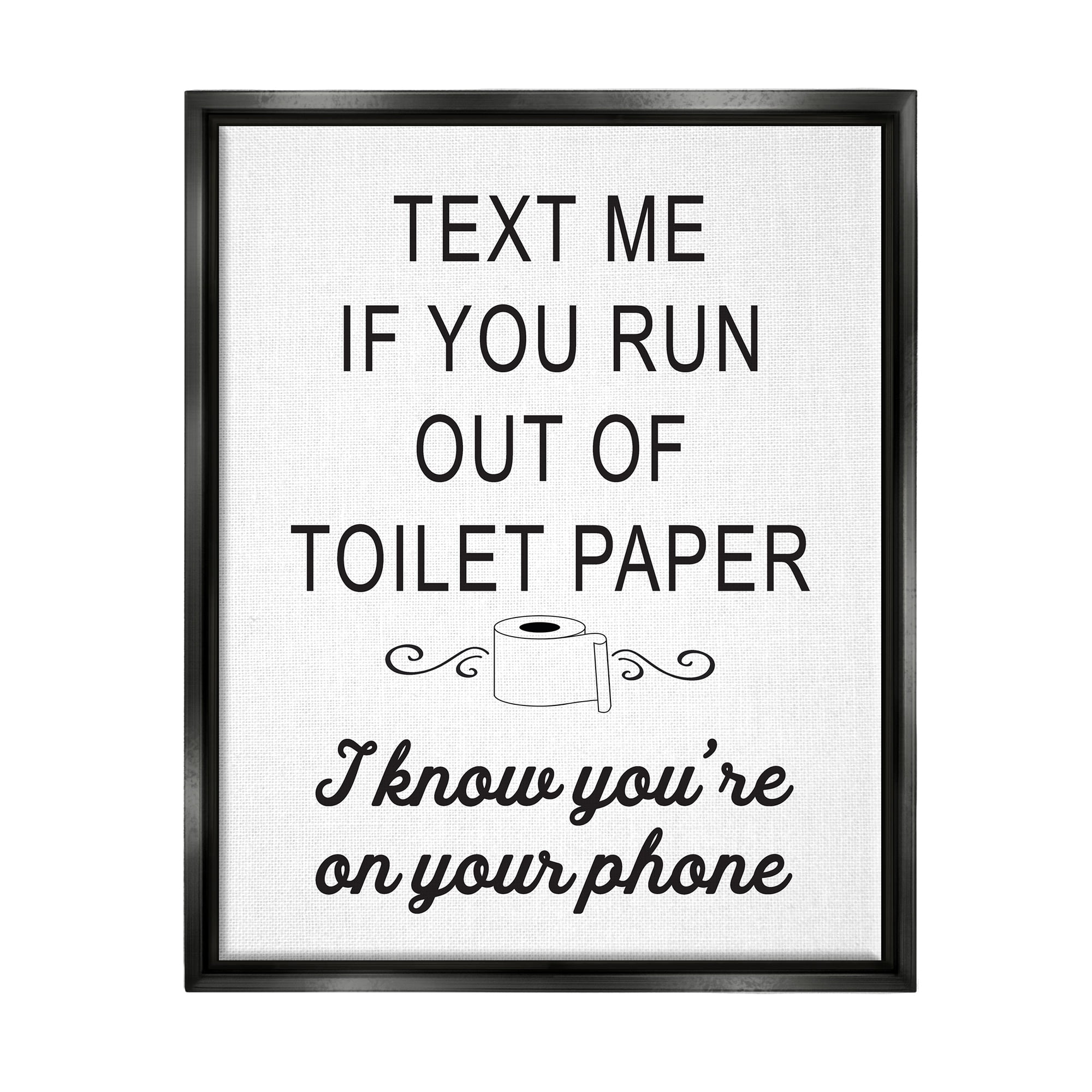 Stupell Industries No Toilet Paper Humorous Bathroom Fancy Lettering Graphic Art Jet Black Floating Framed Canvas Print Wall Art, Design by Lettered and Lined