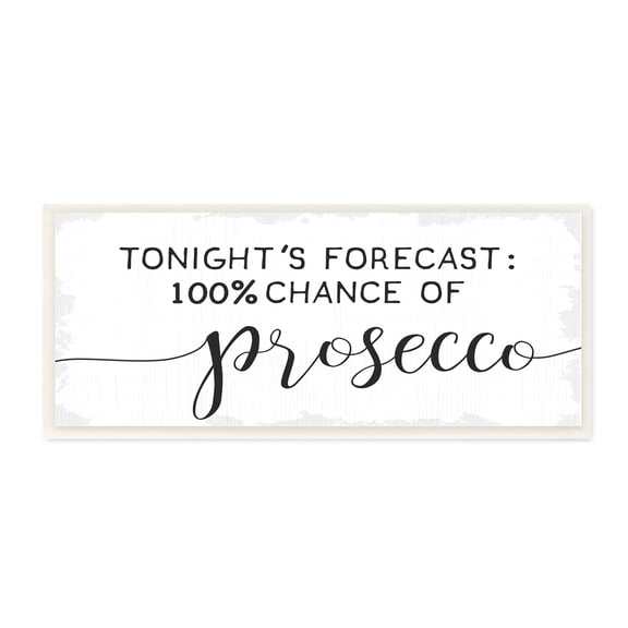 Stupell Industries Tonight's Forecast 100% Prosecco Phrase Wine Lover Humor, 17 x 7, Design by Daphne Polselli