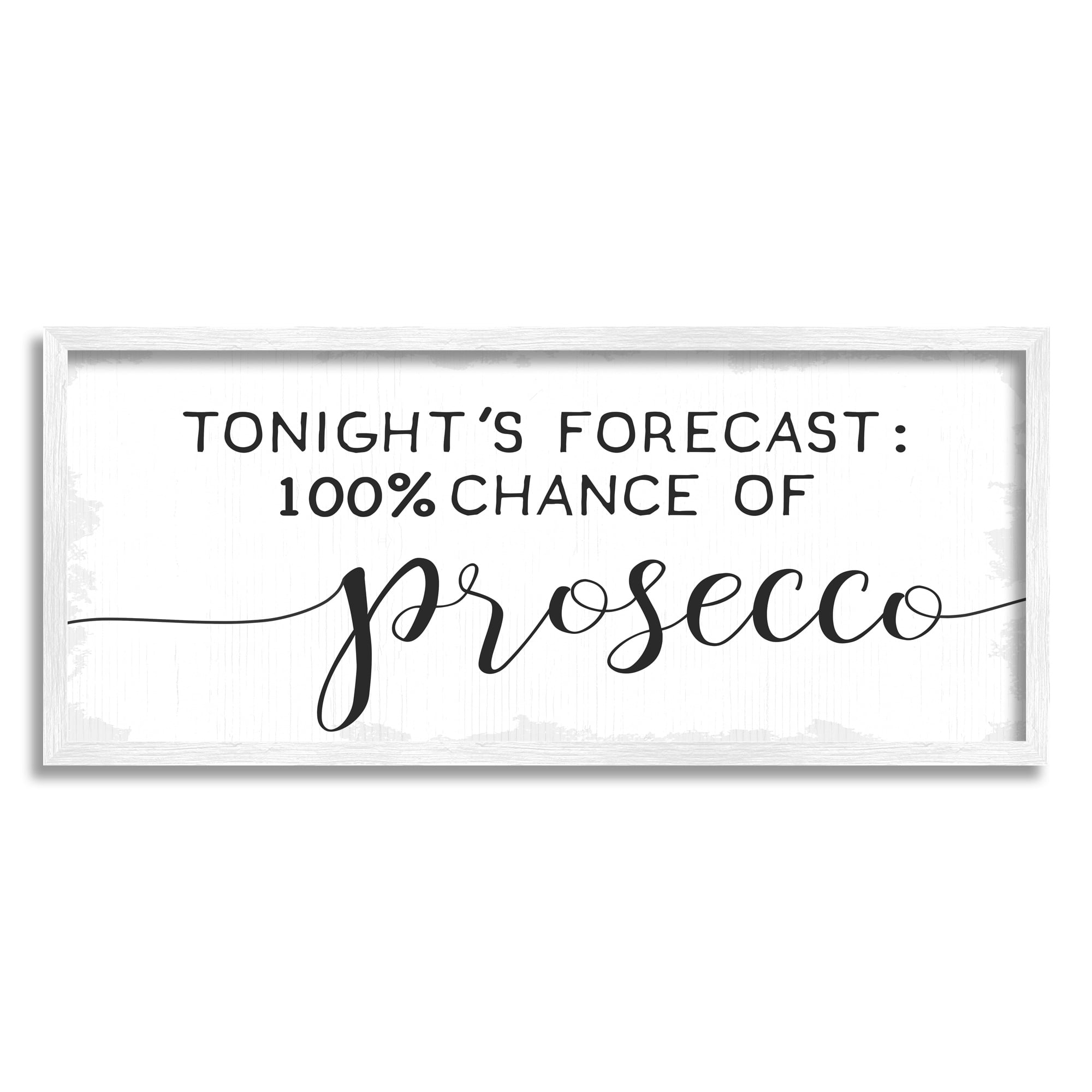 Stupell Industries Tonight's Forecast 100% Prosecco Phrase Wine Lover Humor, 30 x 13, Design by Daphne Polselli
