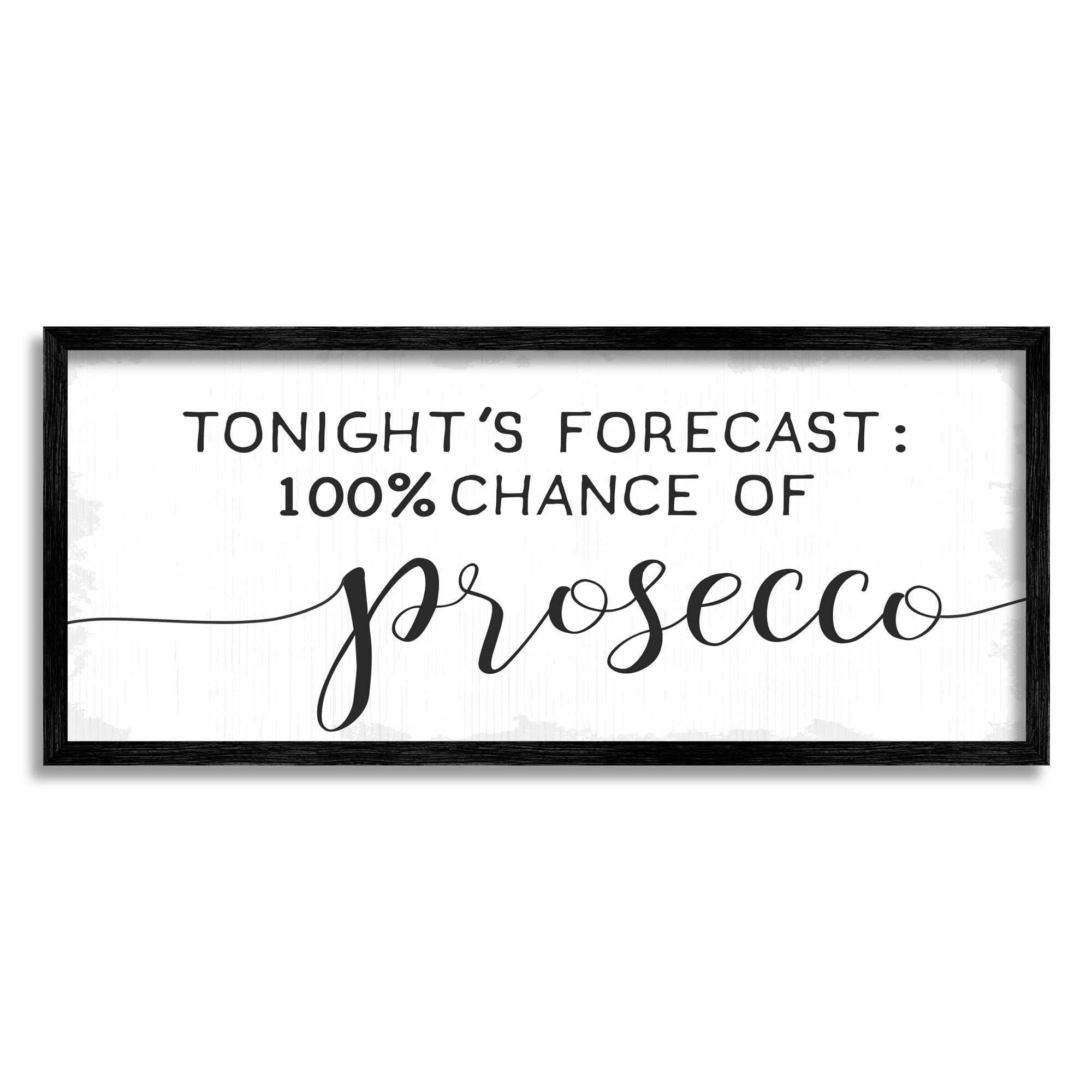 Stupell Industries Tonight's Forecast 100% Prosecco Phrase Wine Lover Humor, 30 x 13, Design by Daphne Polselli