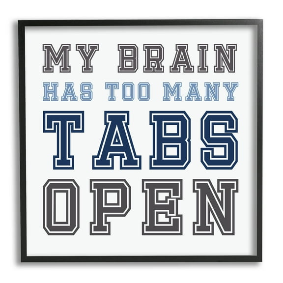 Stupell Industries Too Many Tabs Humorous Varsity Text Graphic Art Black Framed Art Print Wall Art, Design by Leah Straatsma