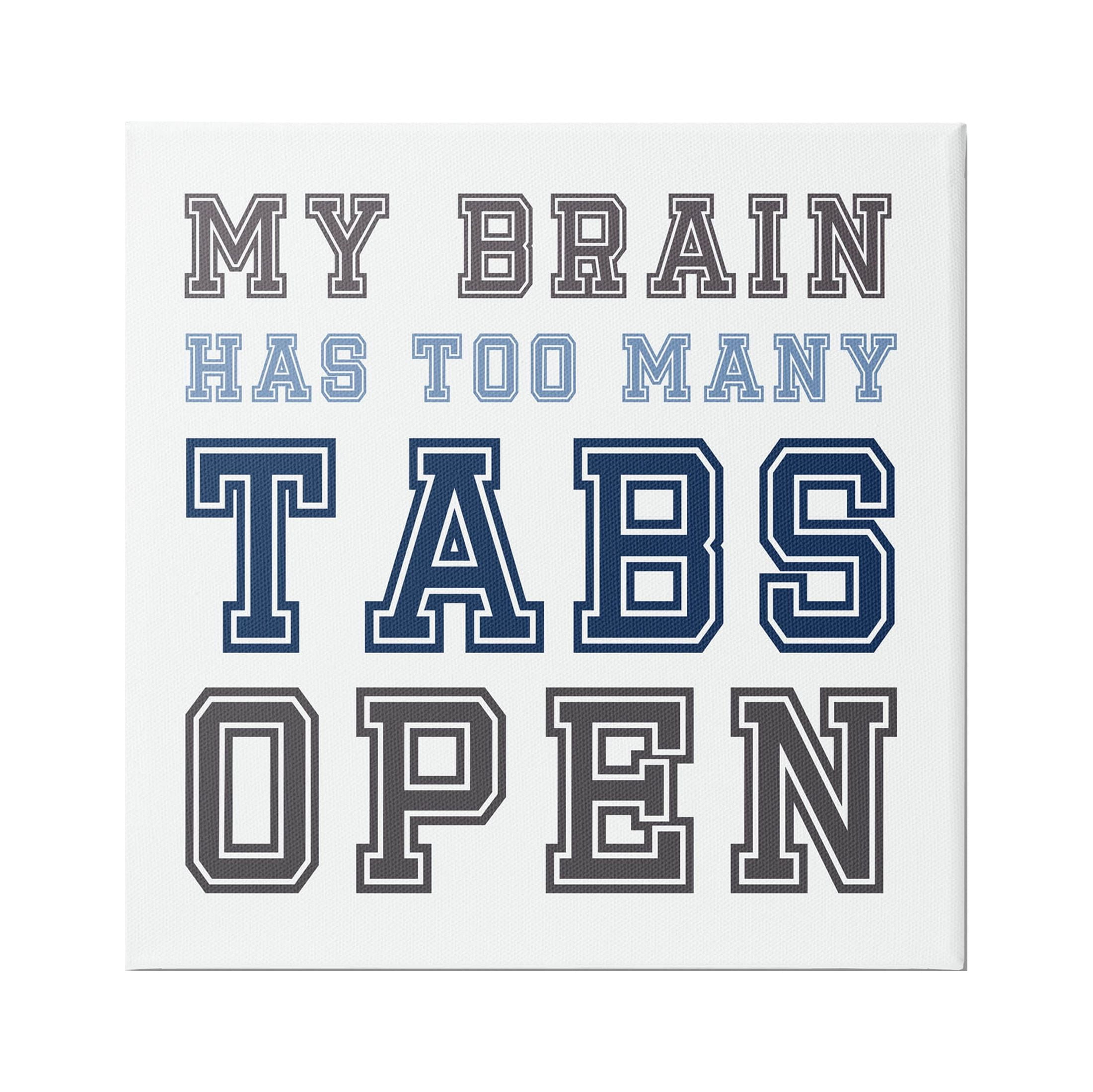 Stupell Industries Too Many Tabs Humorous Varsity Text Graphic Art Gallery Wrapped Canvas Print Wall Art, Design by Leah Straatsma