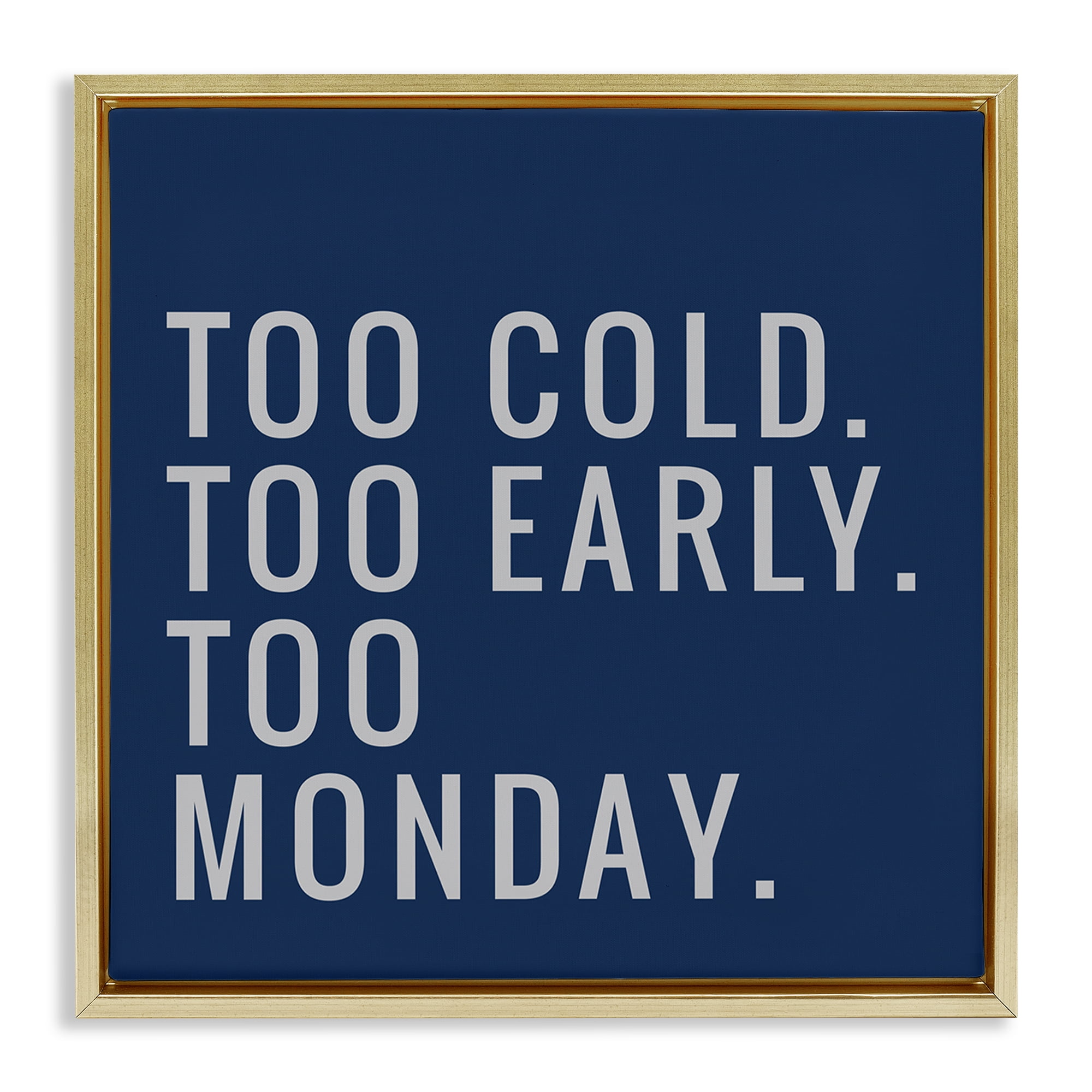 Stupell Industries Too Monday Phrase Text & Numbers Painting Gold Floater Framed Canvas Art Print Wall Art, 18 x 18