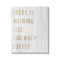 Stupell Industries Too Much Coffee Phrase Food & Beverage Painting Gallery Wrapped Canvas Print Wall Art, 16 x 20