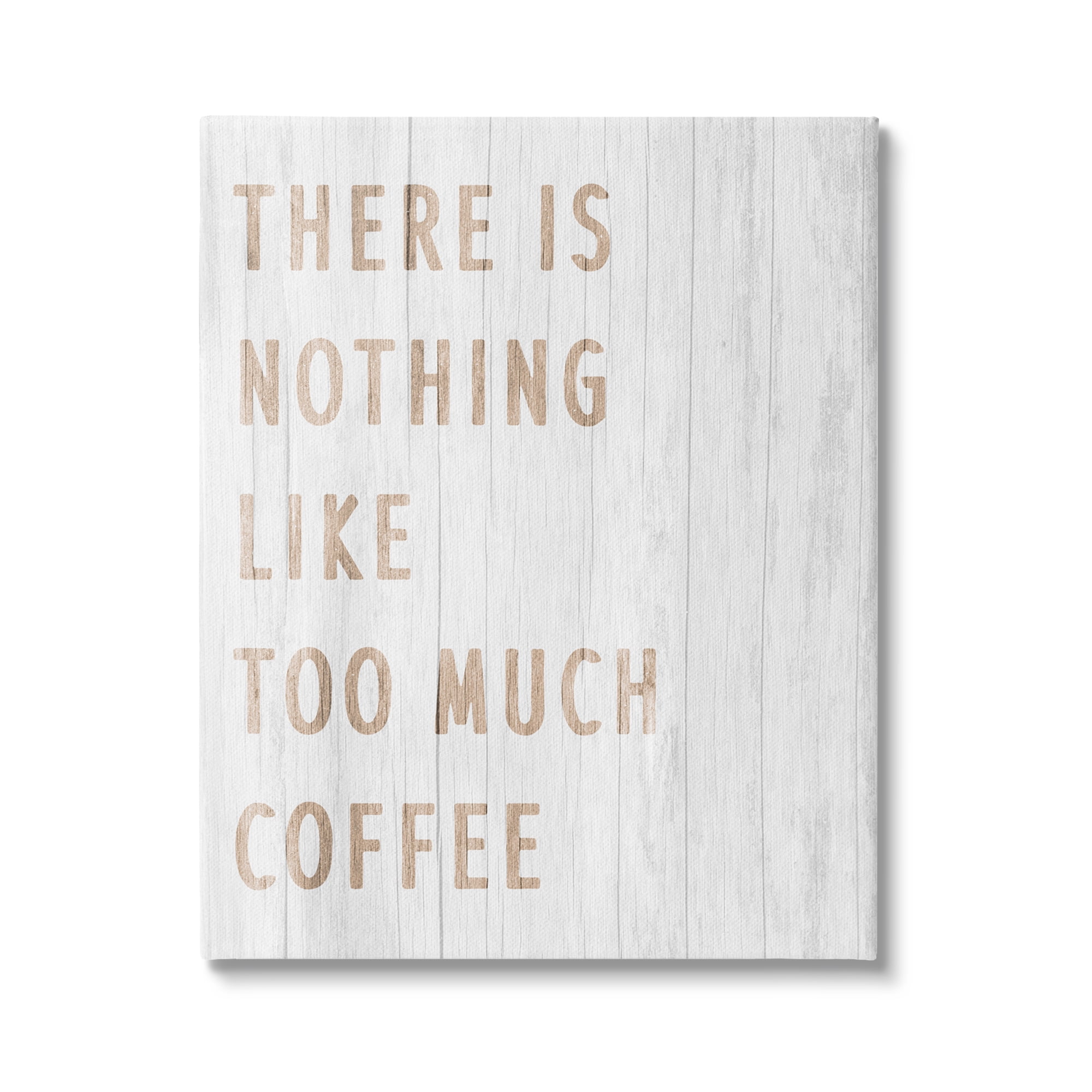 Stupell Industries Too Much Coffee Phrase Food & Beverage Painting Gallery Wrapped Canvas Print Wall Art, 36 x 48