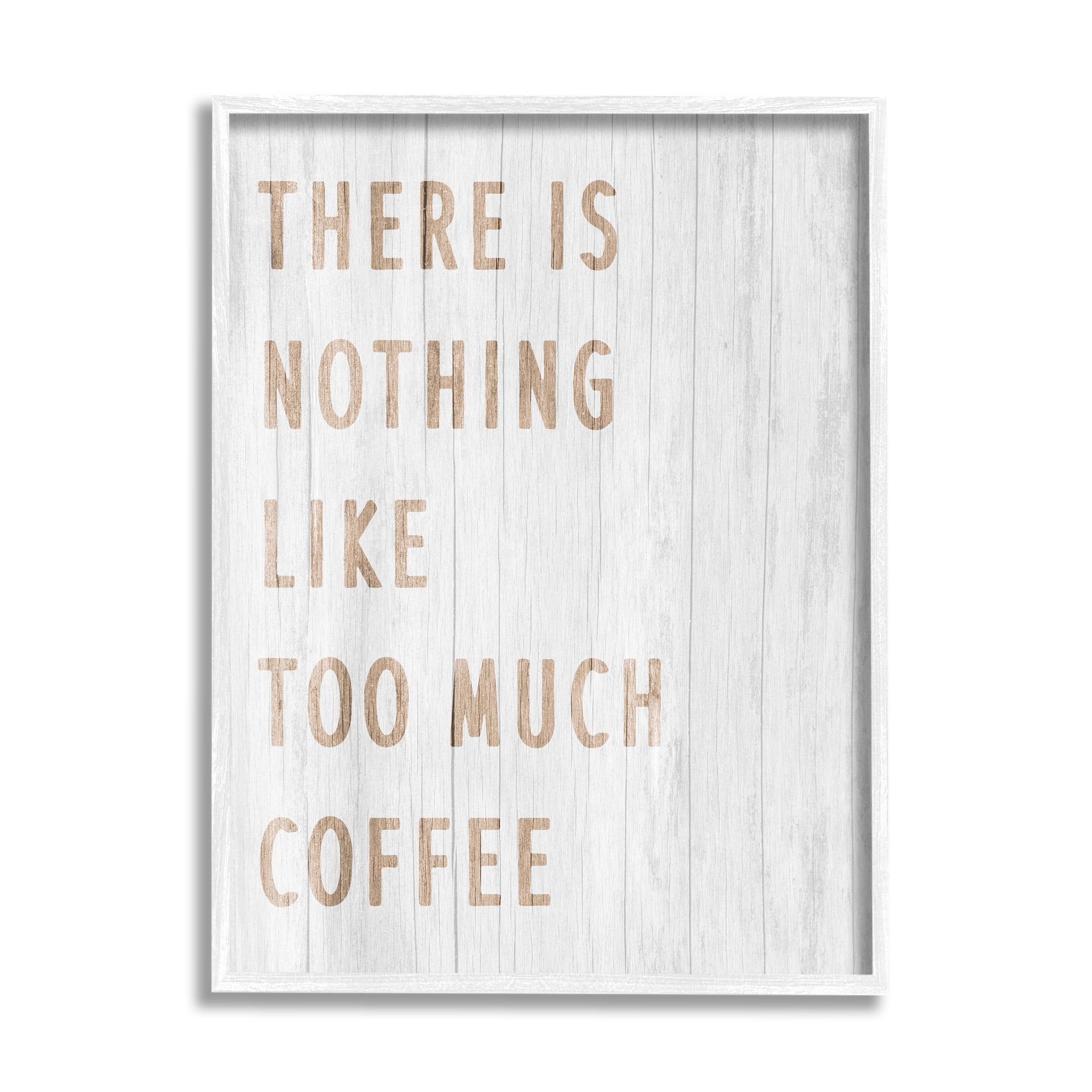 Stupell Industries Too Much Coffee Phrase Food & Beverage Painting White Framed Art Print Wall Art, 24 x 30