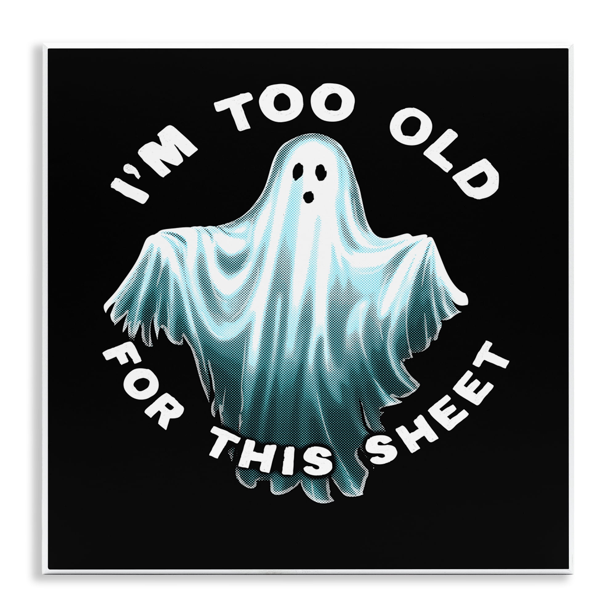 Stupell Industries Too Old For This Sheet Holiday Painting Unframed Art Print Wall Art, 12 x 12