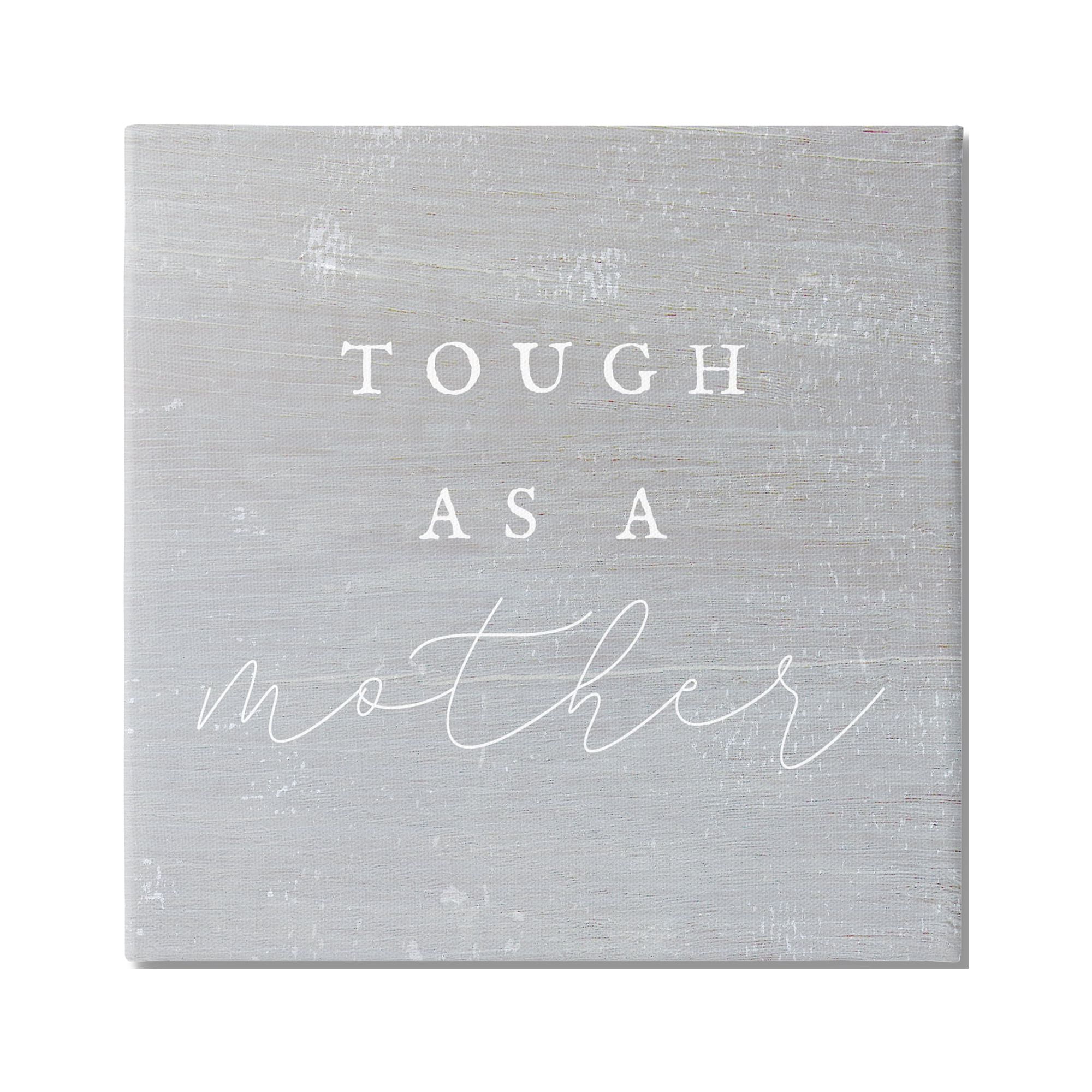 Stupell Industries Tough As A Mother Phrase Inspirational Painting Gallery Wrapped Canvas Print Wall Art, 36 x 36