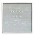 thumbnail image 1 of Stupell Industries Tough As A Mother Phrase Inspirational Painting White Framed Art Print Wall Art, 17 x 17, 1 of 8