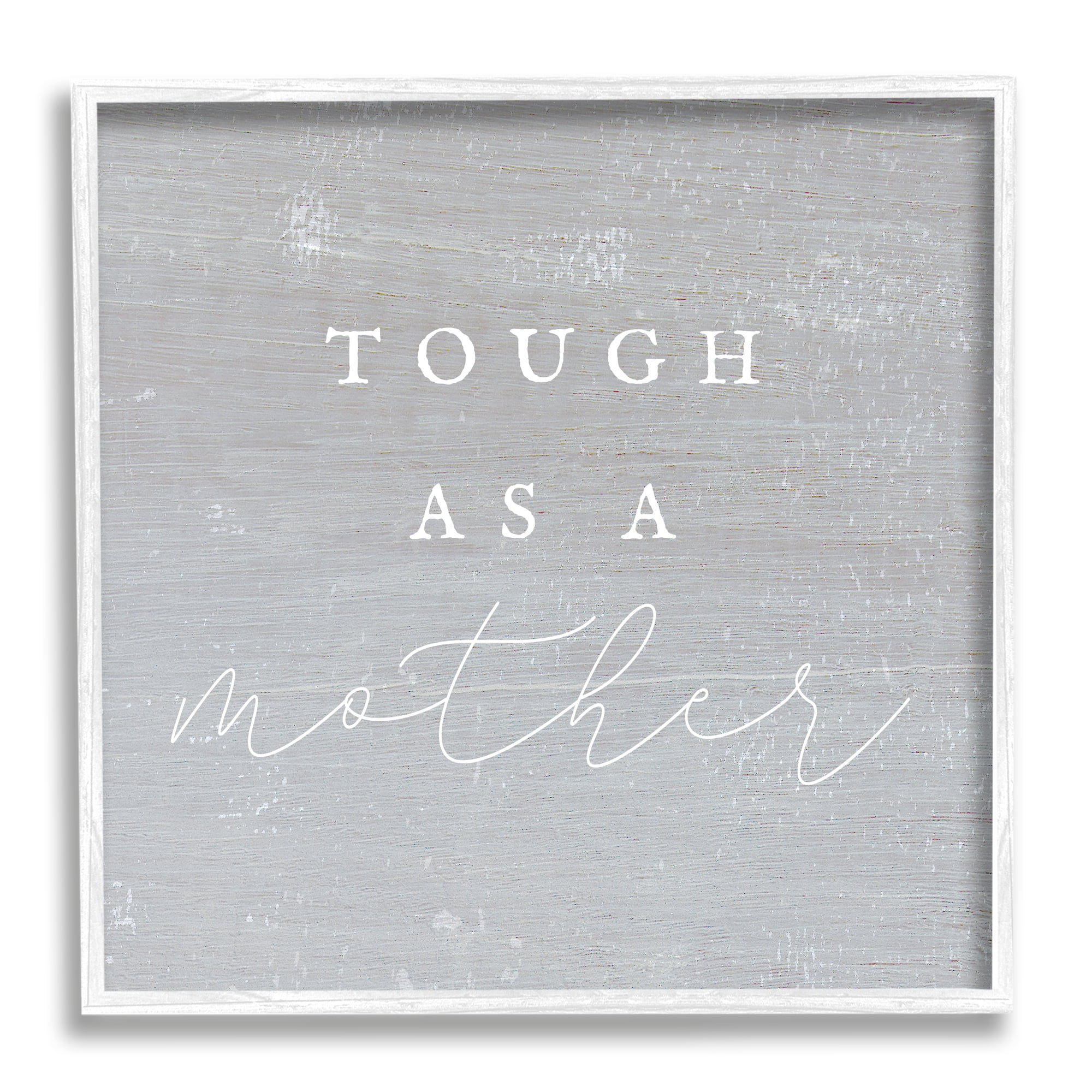 Stupell Industries Tough As A Mother Phrase Inspirational Painting White Framed Art Print Wall Art, 24 x 24