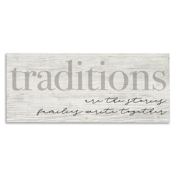 Stupell Industries Traditions are Stories Families Write Together Rustic Sign,48 x 20, Design by Daphne Polselli