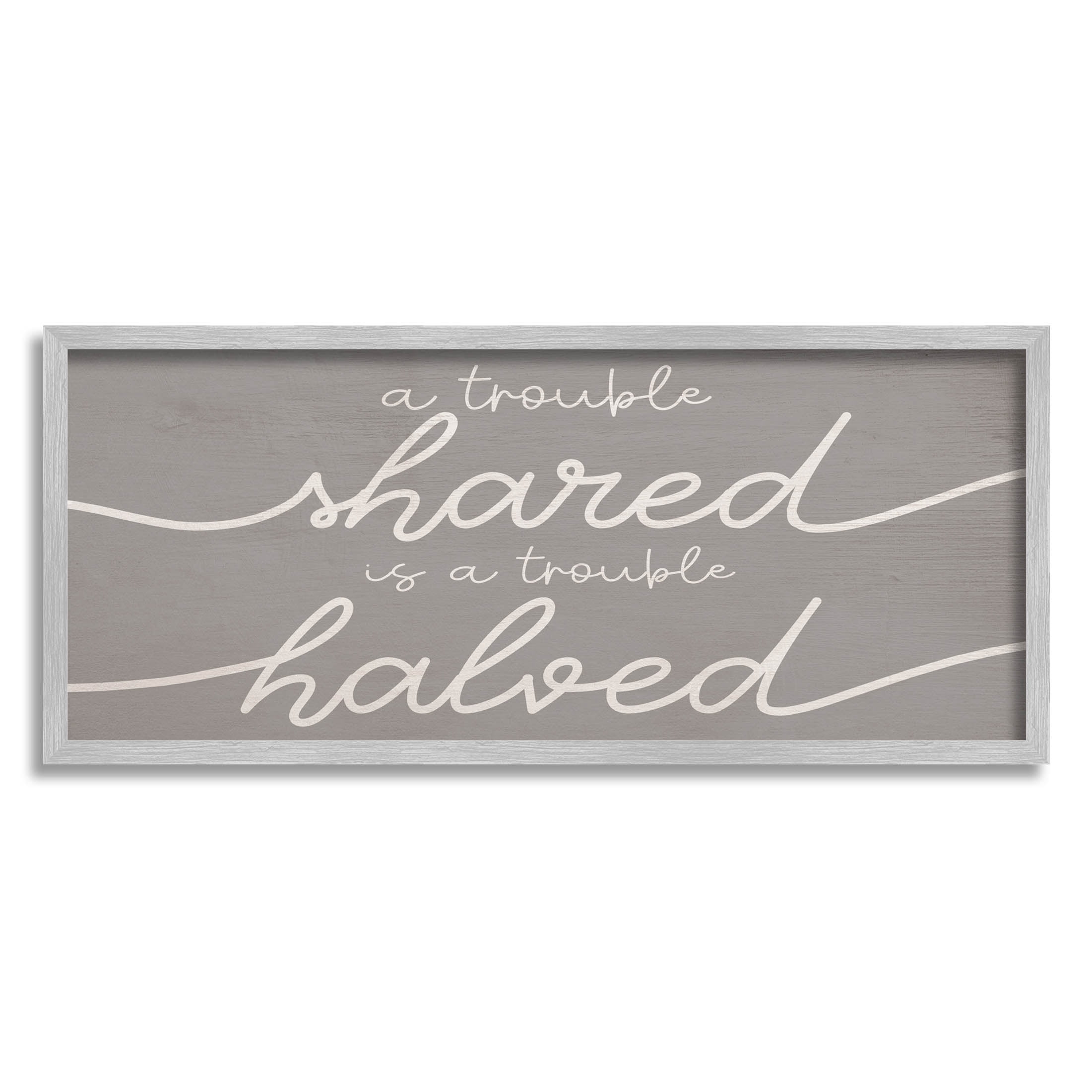 Stupell Industries Trouble Shared Is Halved Phrase Graphic Art Gray Framed Art Print Wall Art, Design by Lil' Rue